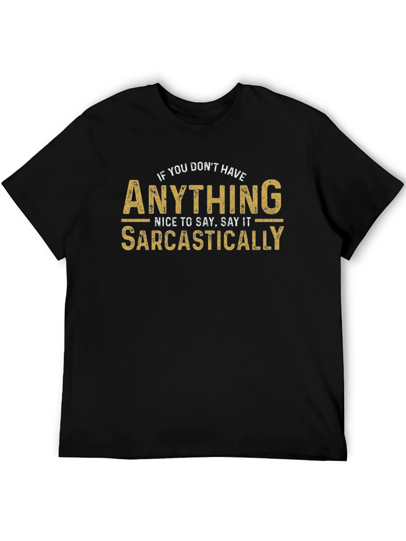 Sarcastic Humor T-Shirt - Funny Graphic Tee