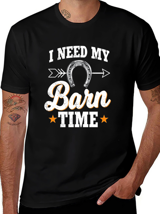 I Need My Barn Time Graphic Tee - Equestrian Shirt