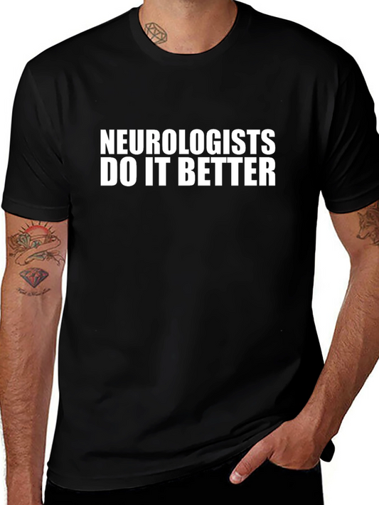 Neurologists Do It Better Graphic T-Shirt