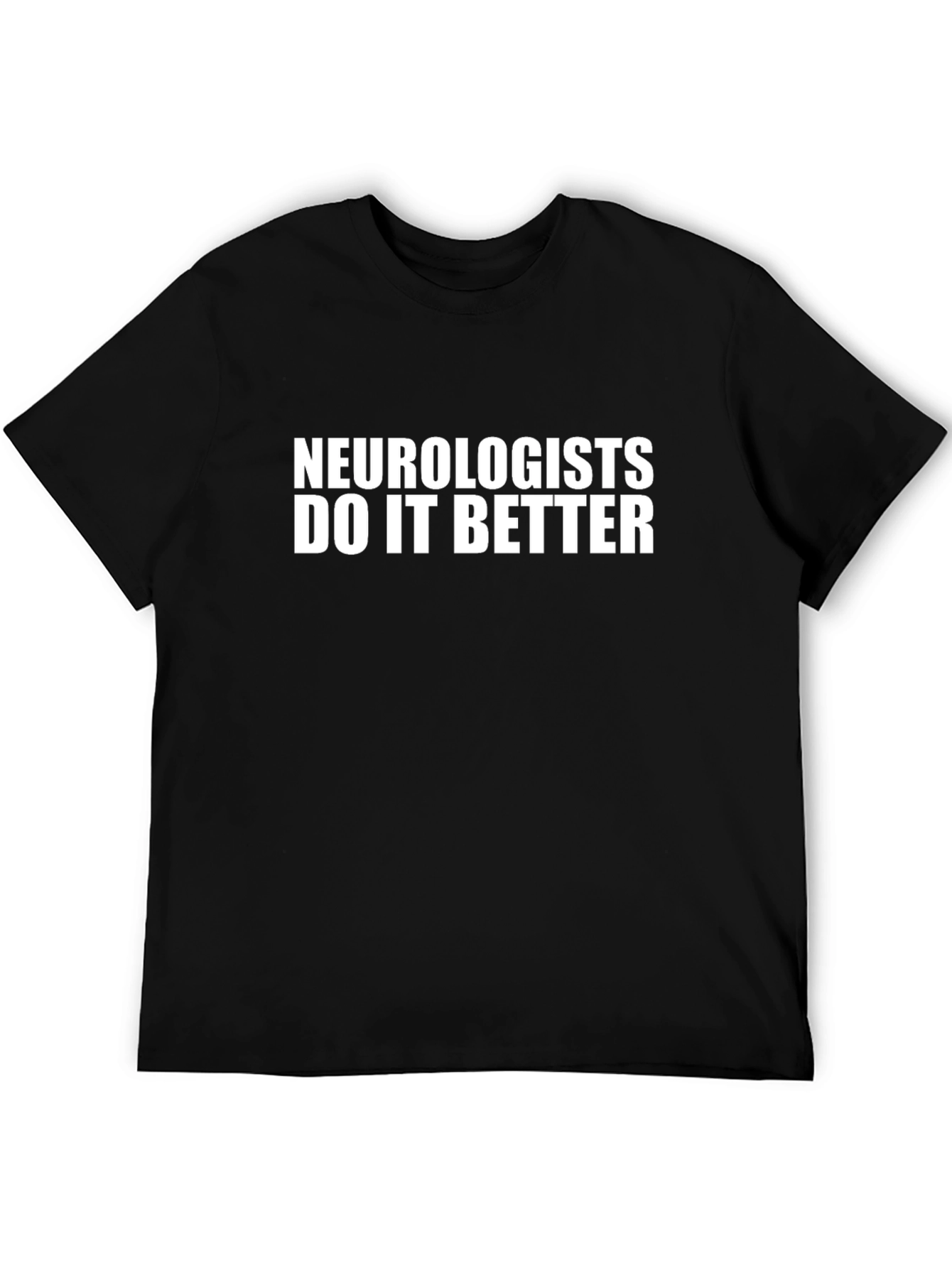 Neurologists Do It Better Graphic T-Shirt