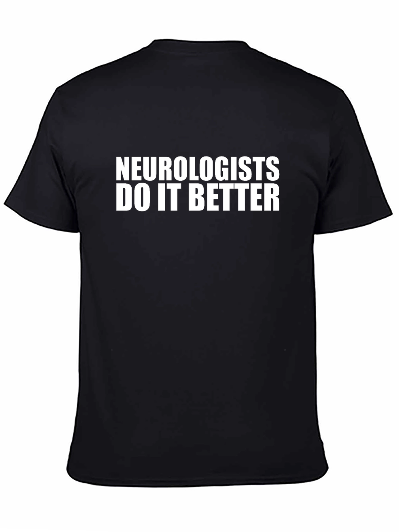 Neurologists Do It Better Graphic T-Shirt