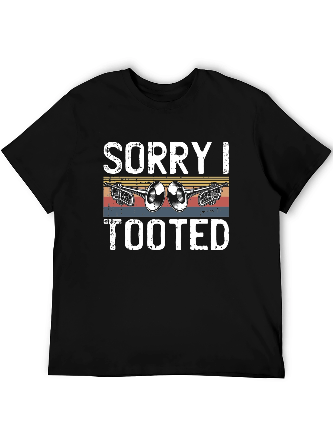 Sorry I Tooted T-Shirt Funny Trumpet Tee
