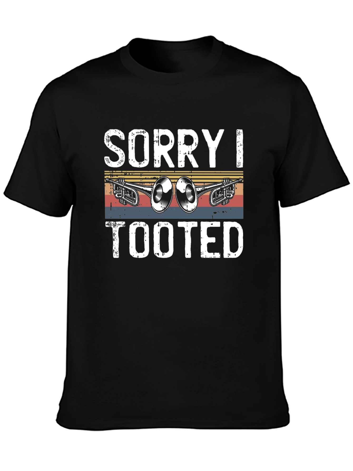 Sorry I Tooted T-Shirt Funny Trumpet Tee