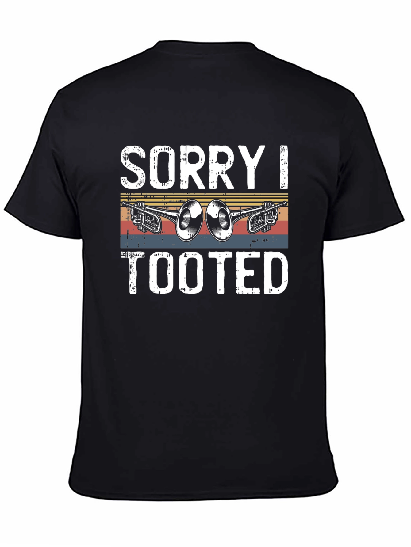 Sorry I Tooted T-Shirt Funny Trumpet Tee