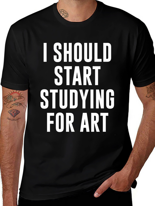 I Should Start Studying For Art T-Shirt