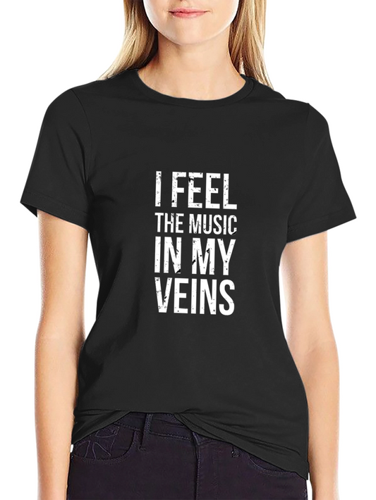 I Feel the Music in My Veins T-Shirt