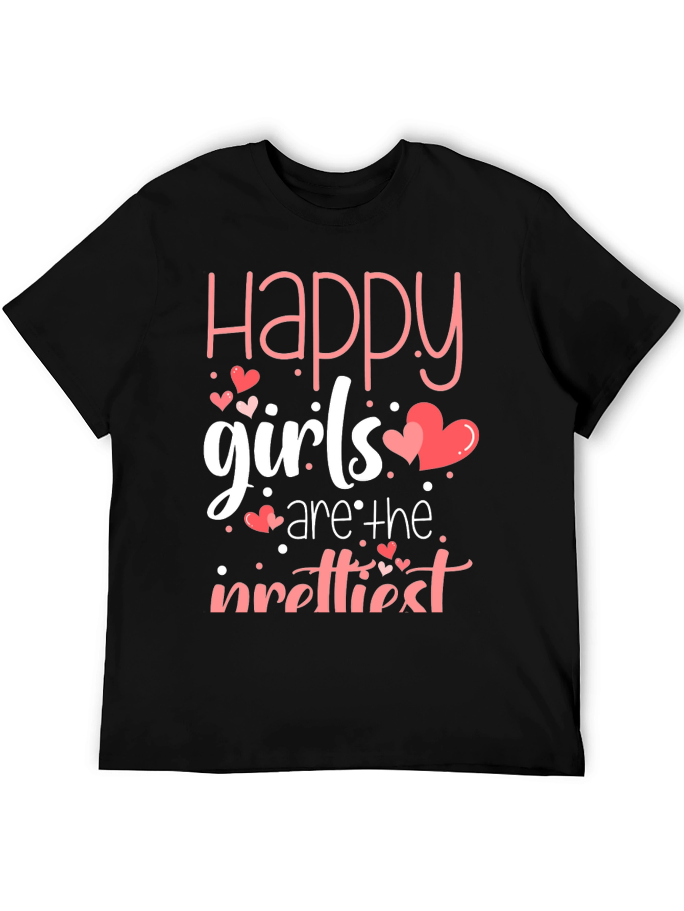 Happy Girls Are The Prettiest T-Shirt