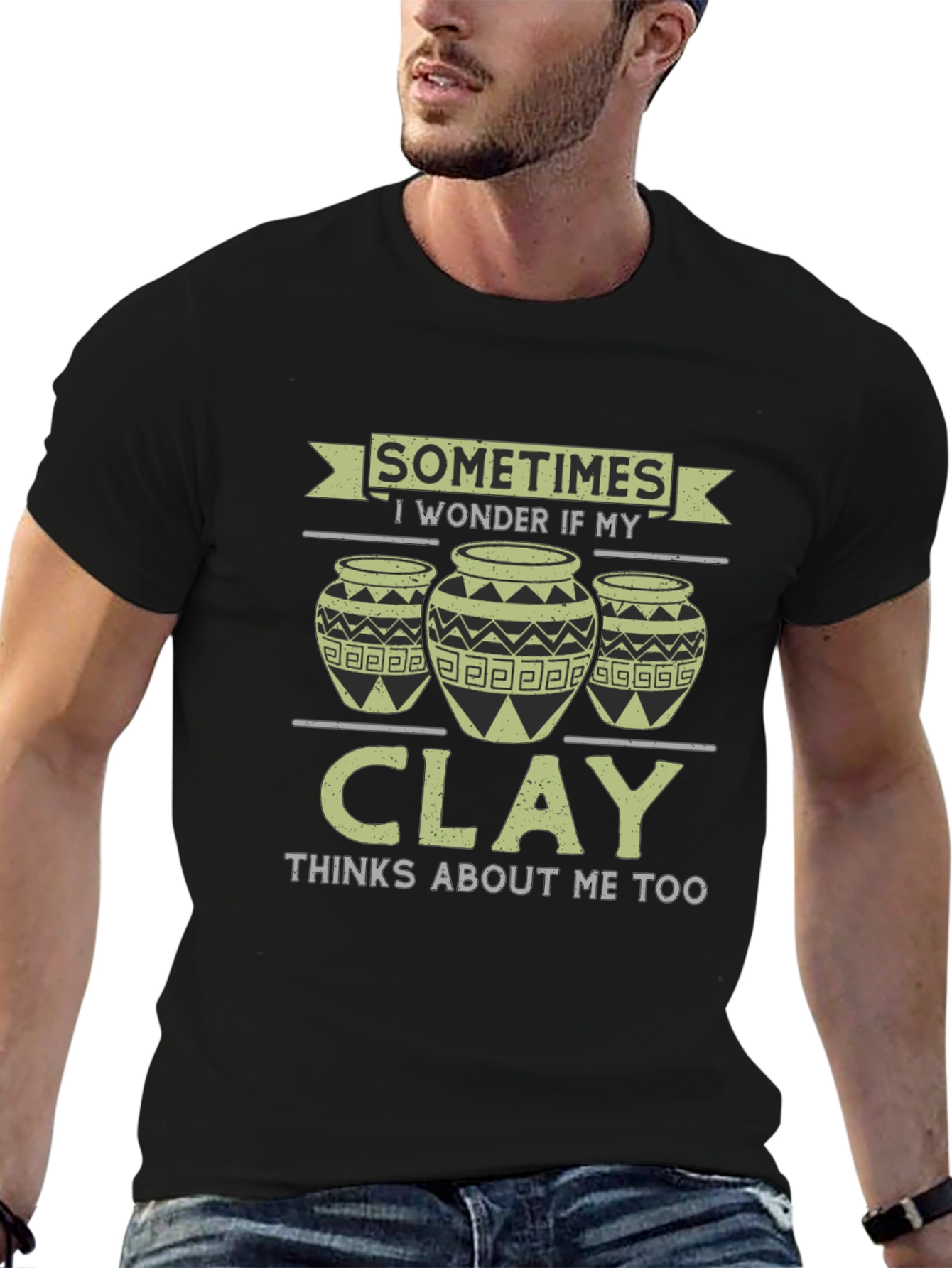 Funny Pottery T-Shirt - Clay Thinks About Me Too!