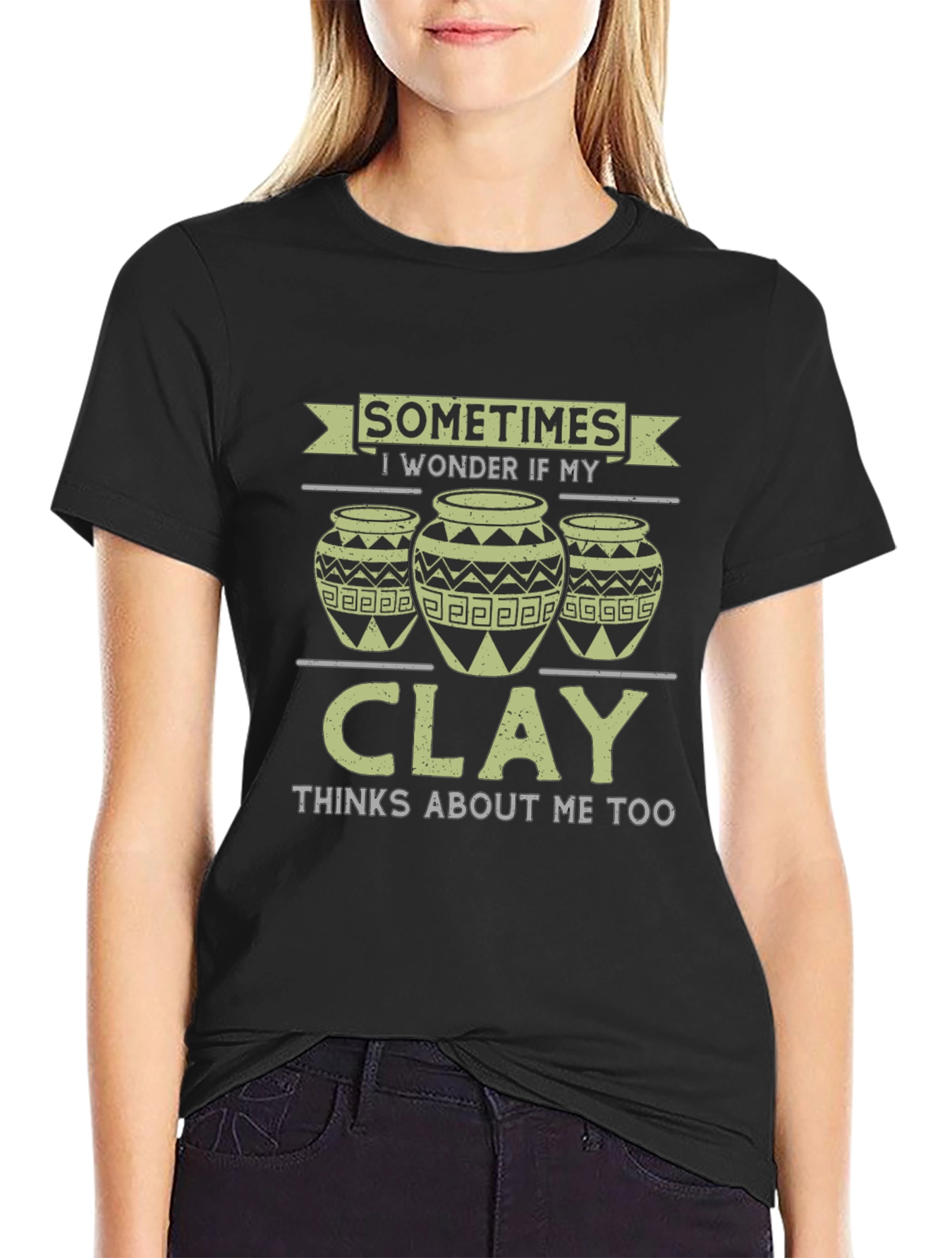 Funny Pottery T-Shirt - Clay Thinks About Me Too!