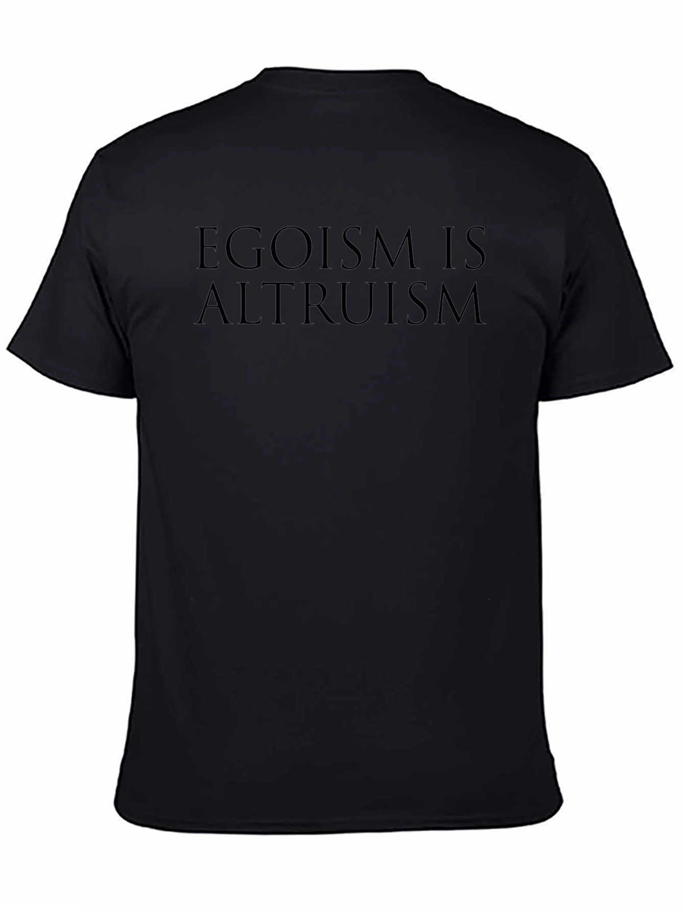 Egoism is Altruism - Black T-Shirt
