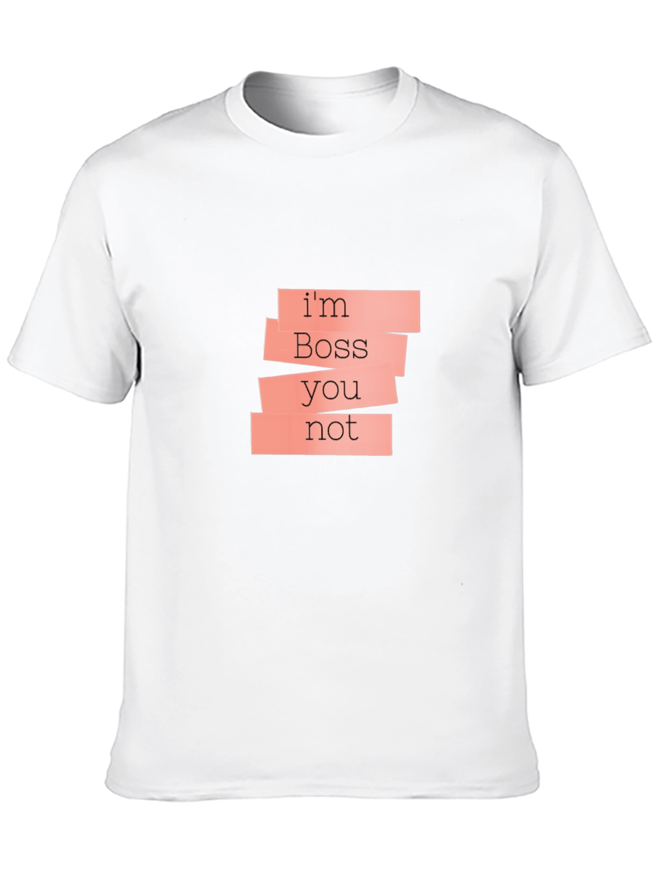 Im Boss Youre Not Black T-Shirt