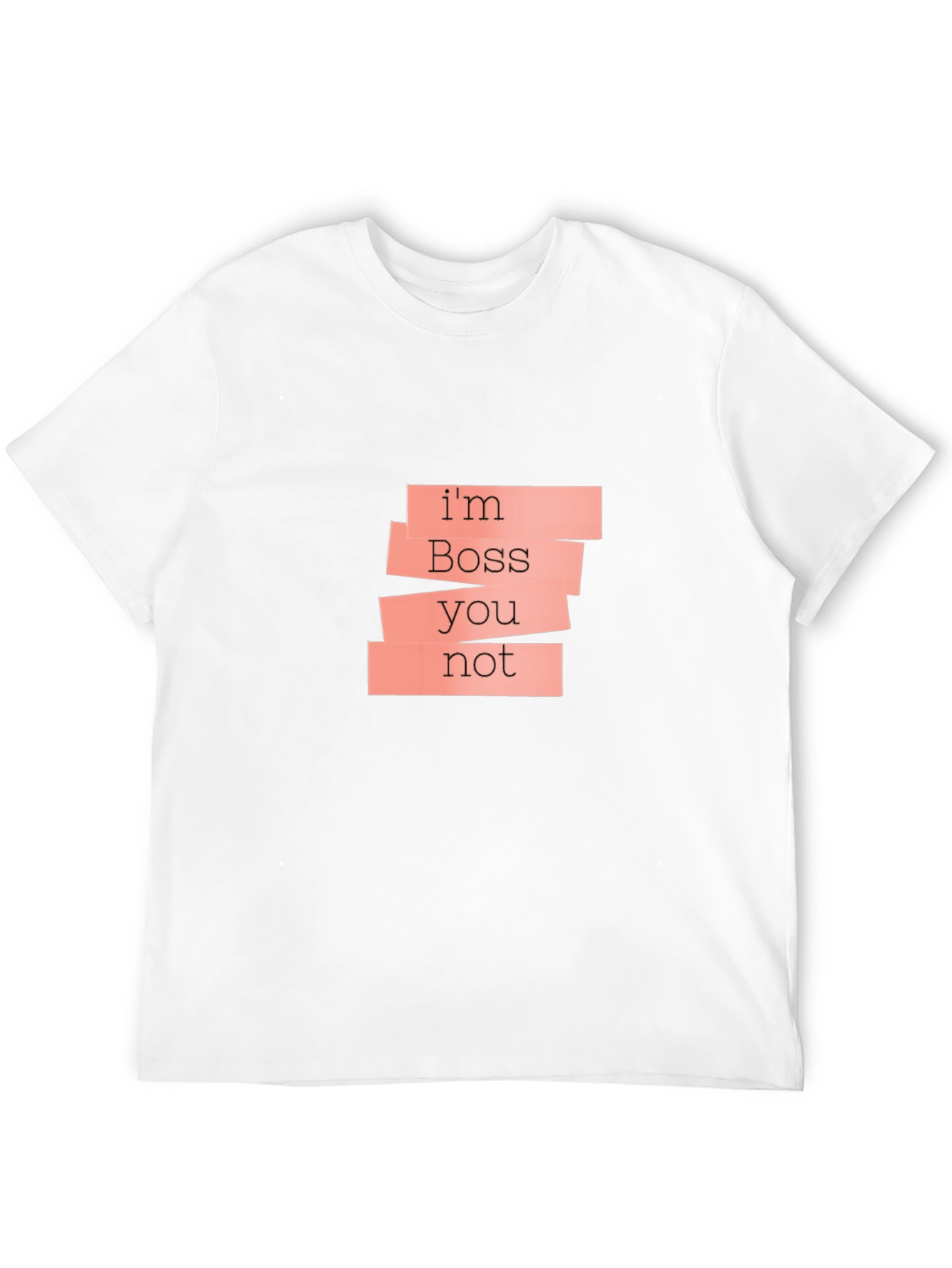 Im Boss Youre Not Black T-Shirt