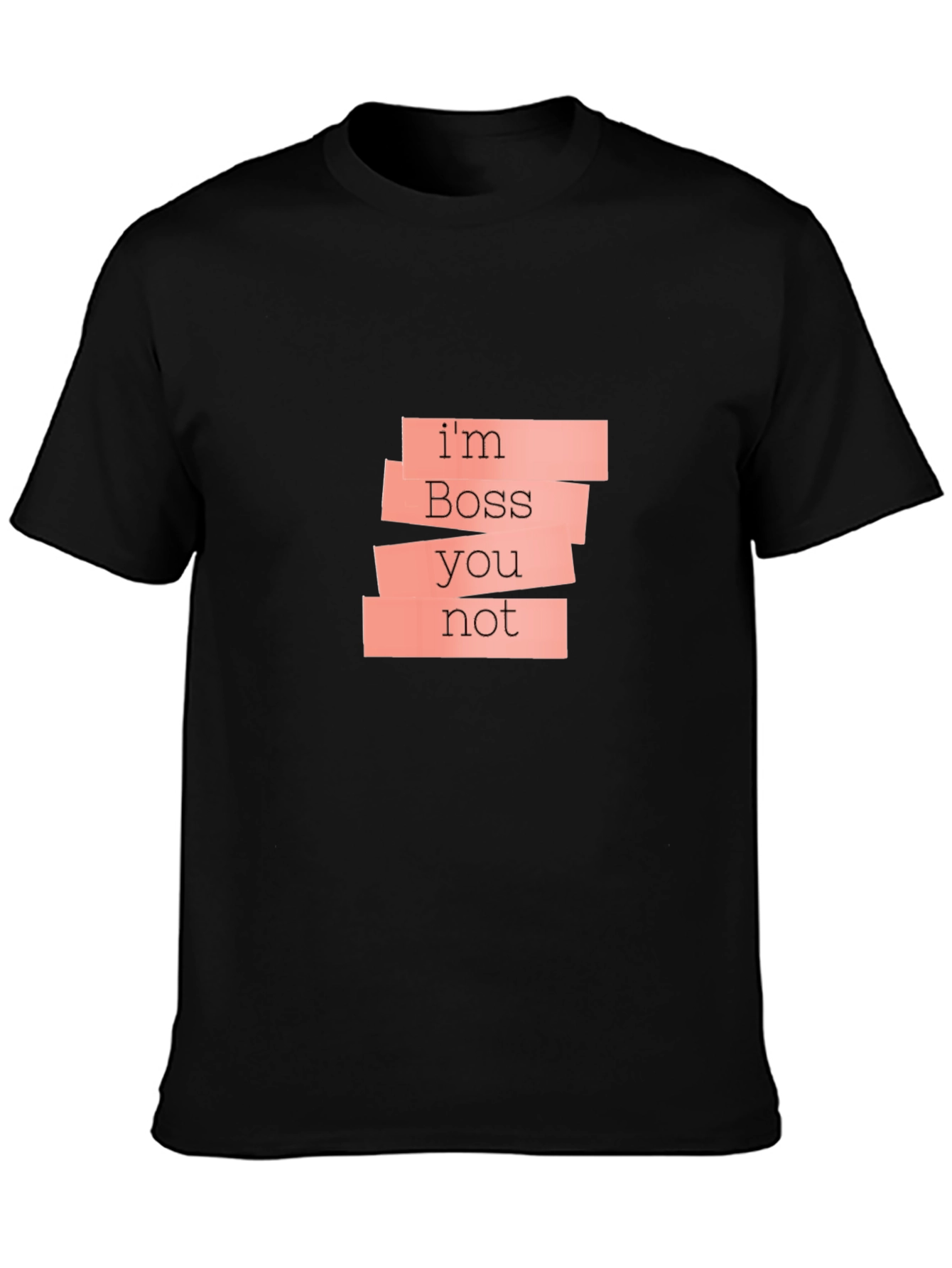 Im Boss Youre Not Black T-Shirt