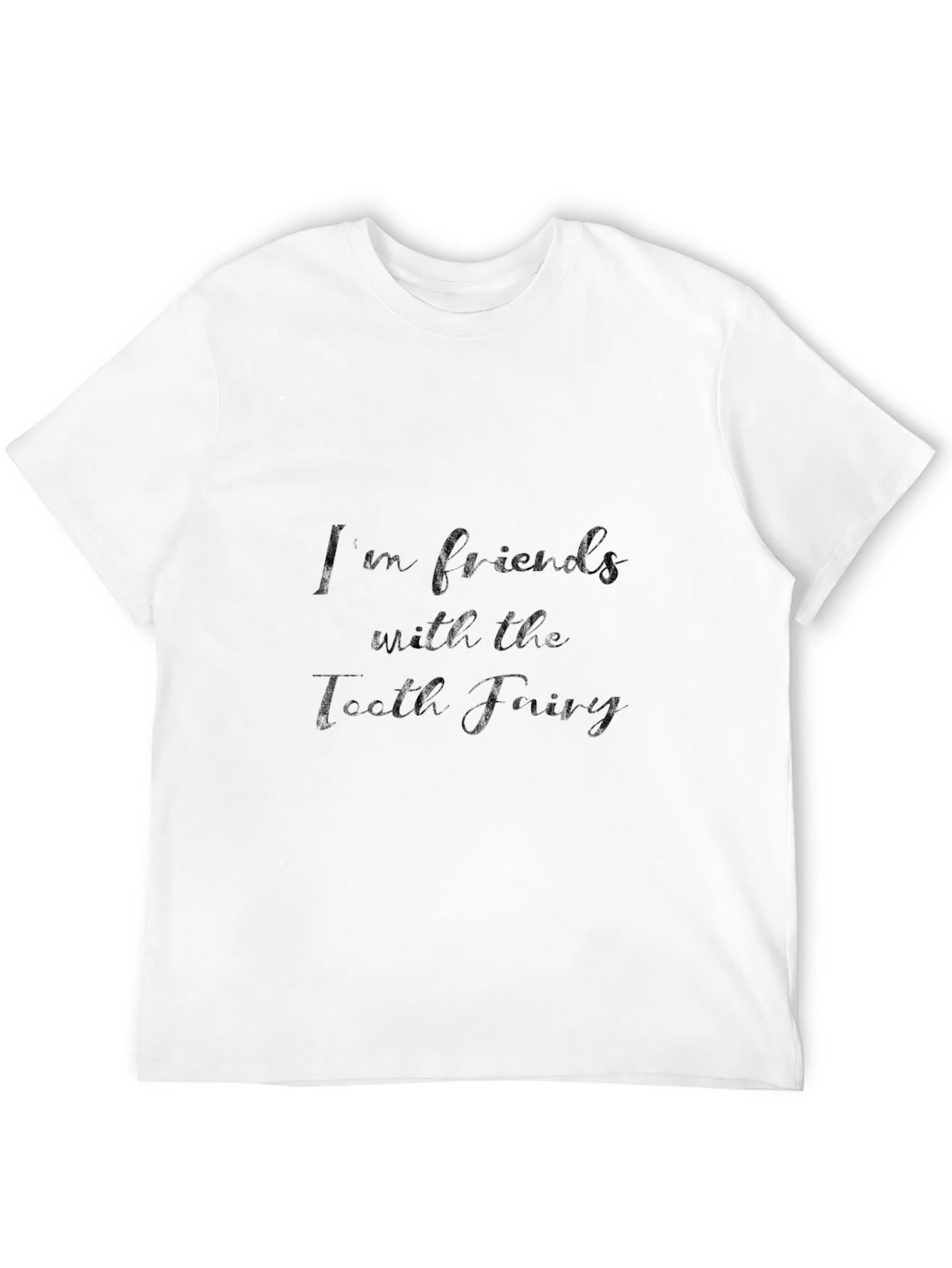 Im Friends with the Tooth Fairy T-Shirt