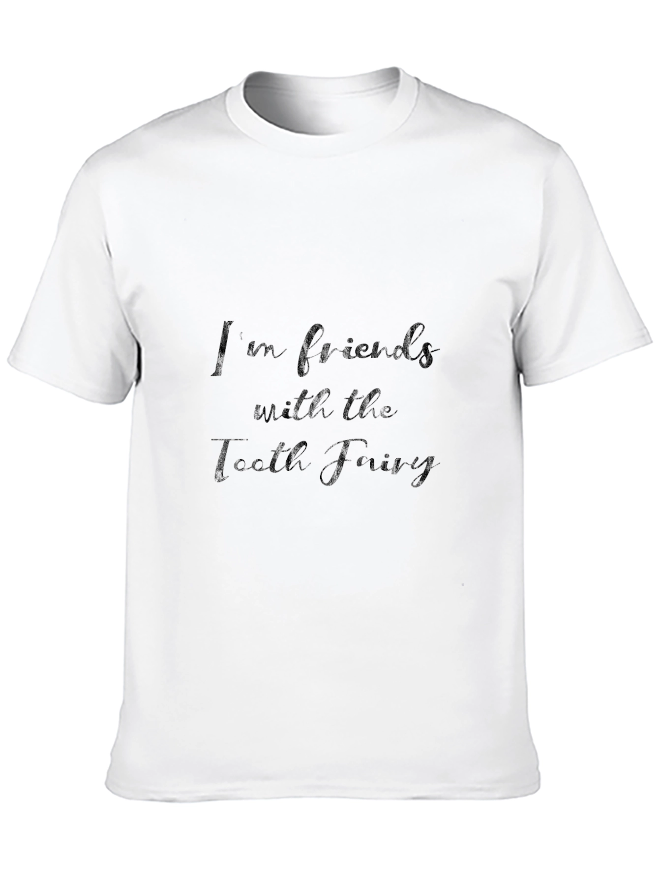 Im Friends with the Tooth Fairy T-Shirt