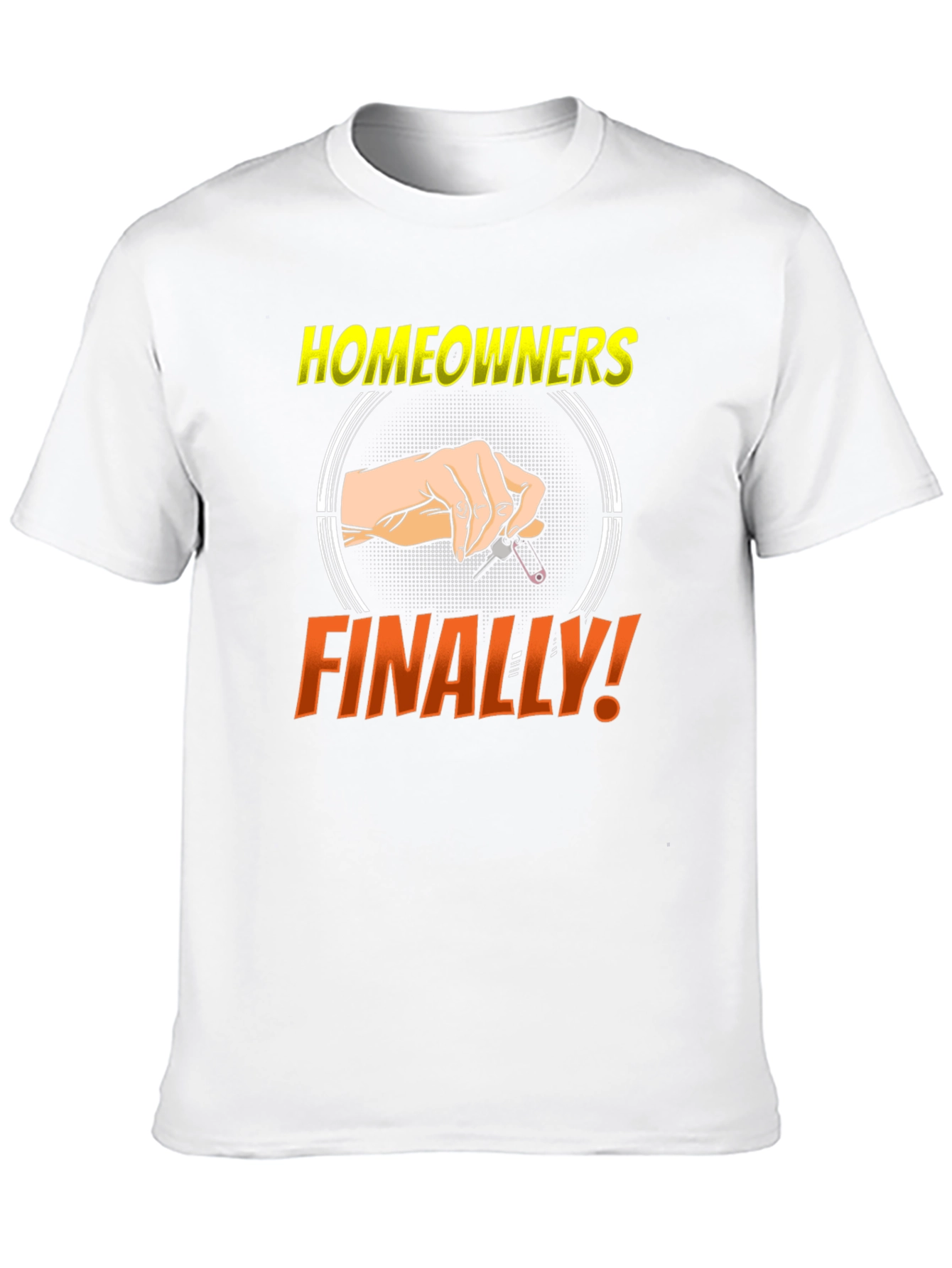 Homeowners Finally Funny T-Shirt