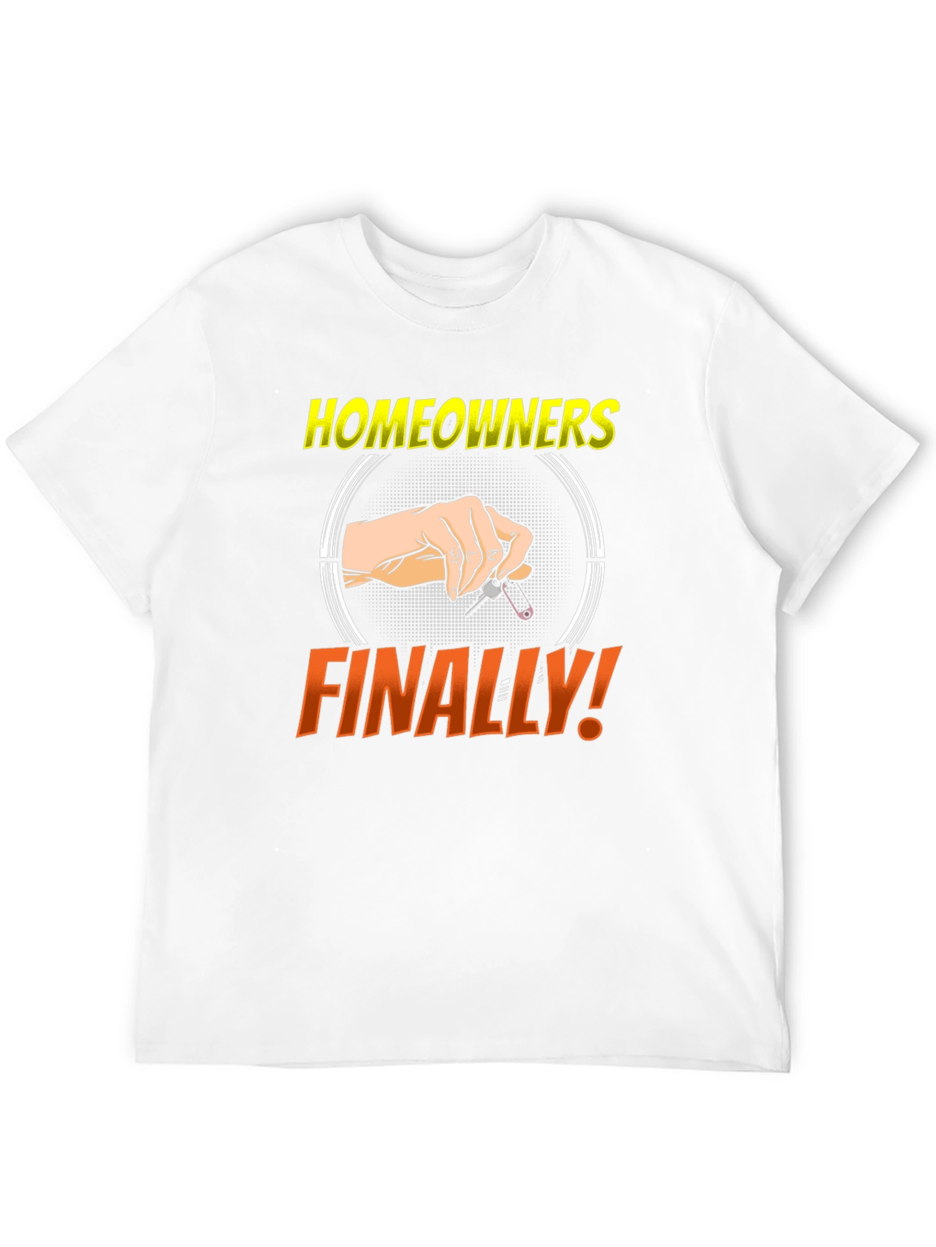 Homeowners Finally Funny T-Shirt
