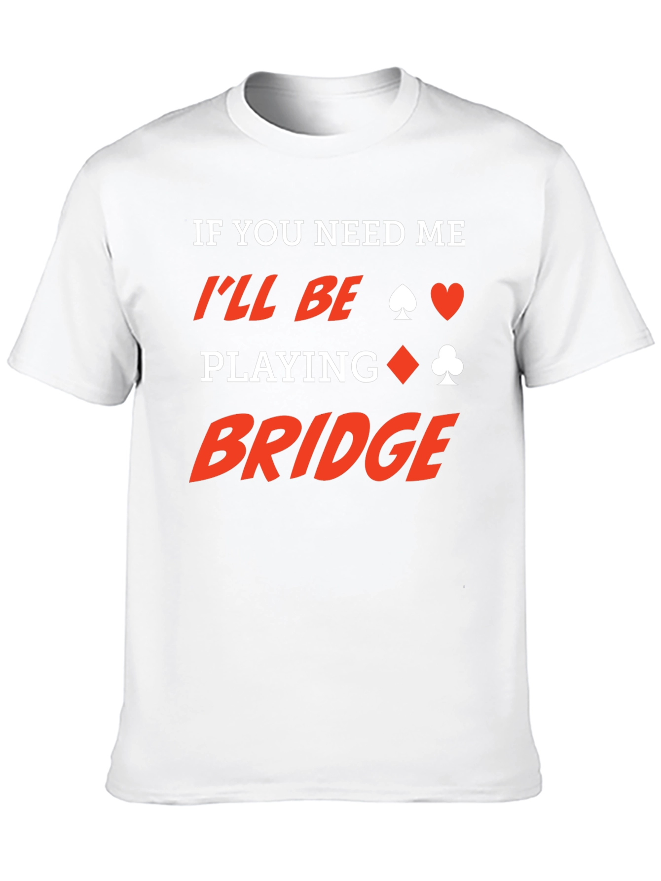 Funny Bridge Player T-Shirt - Card Game Humor