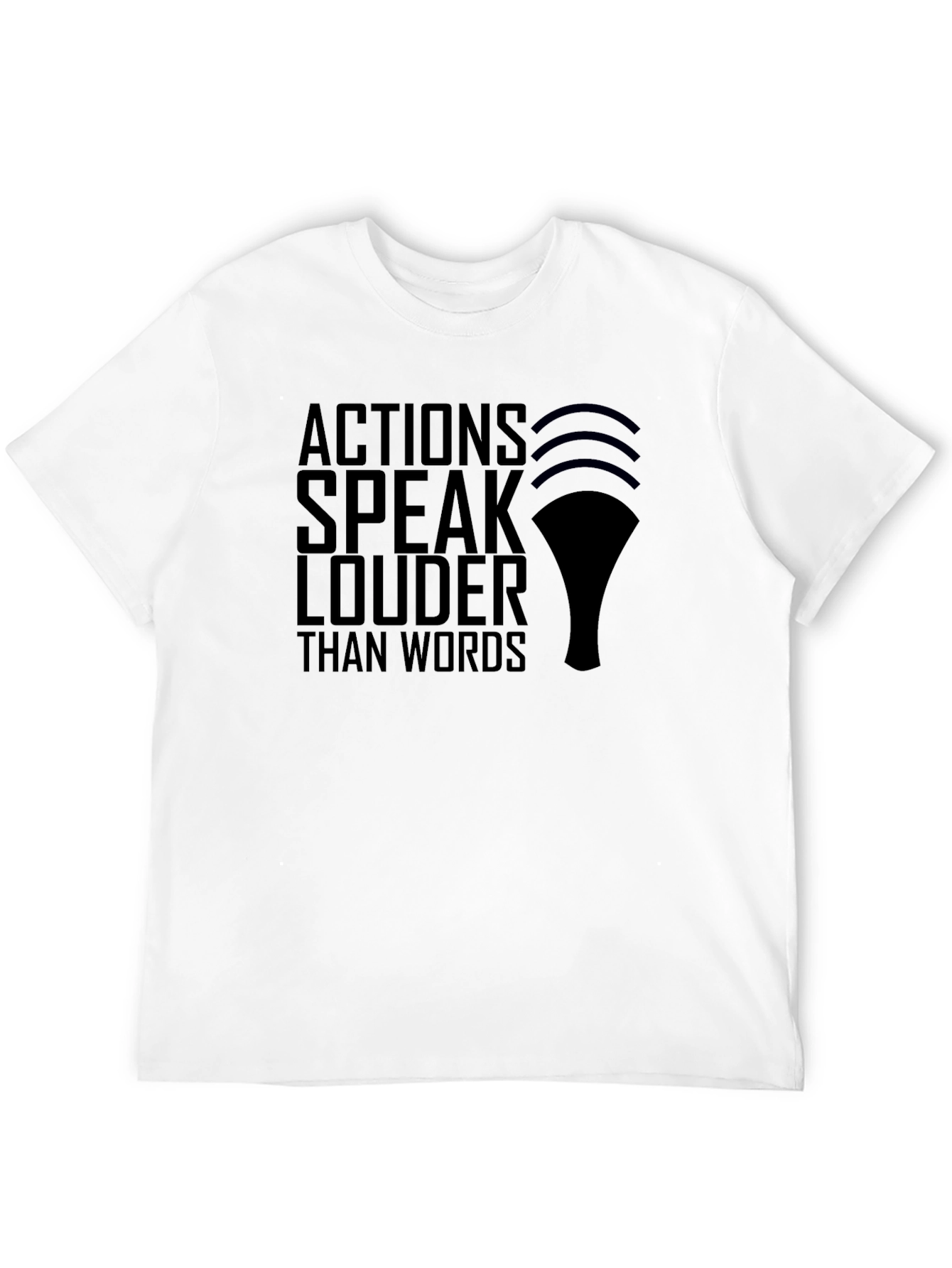 Actions Speak Louder T-Shirt