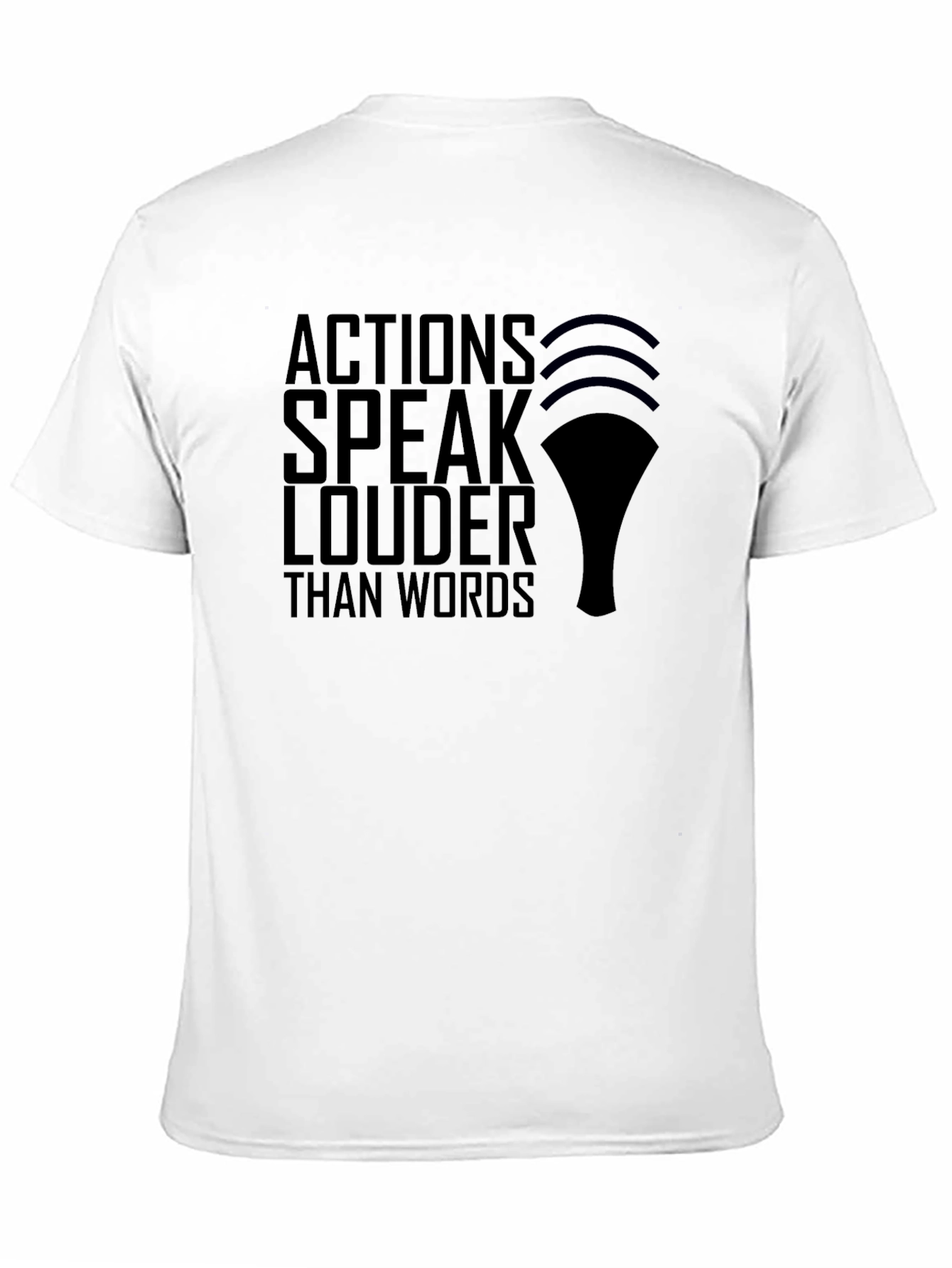 Actions Speak Louder T-Shirt