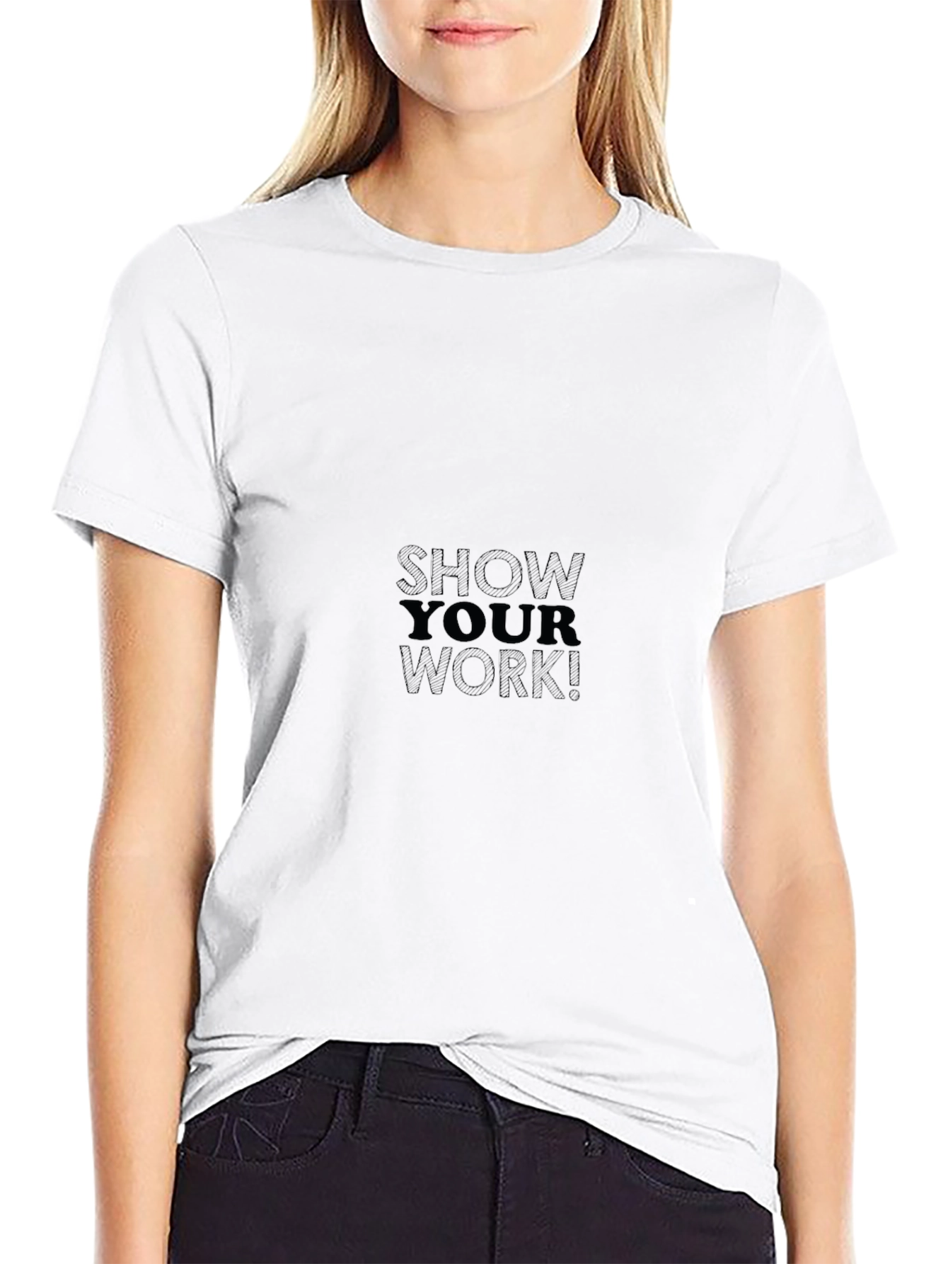 Show Your Work Black T-Shirt