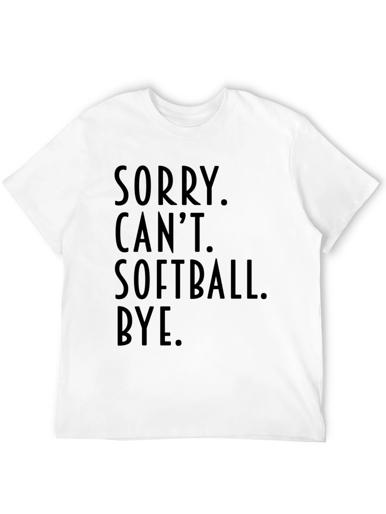 Sorry Cant Softball Bye Black T-Shirt