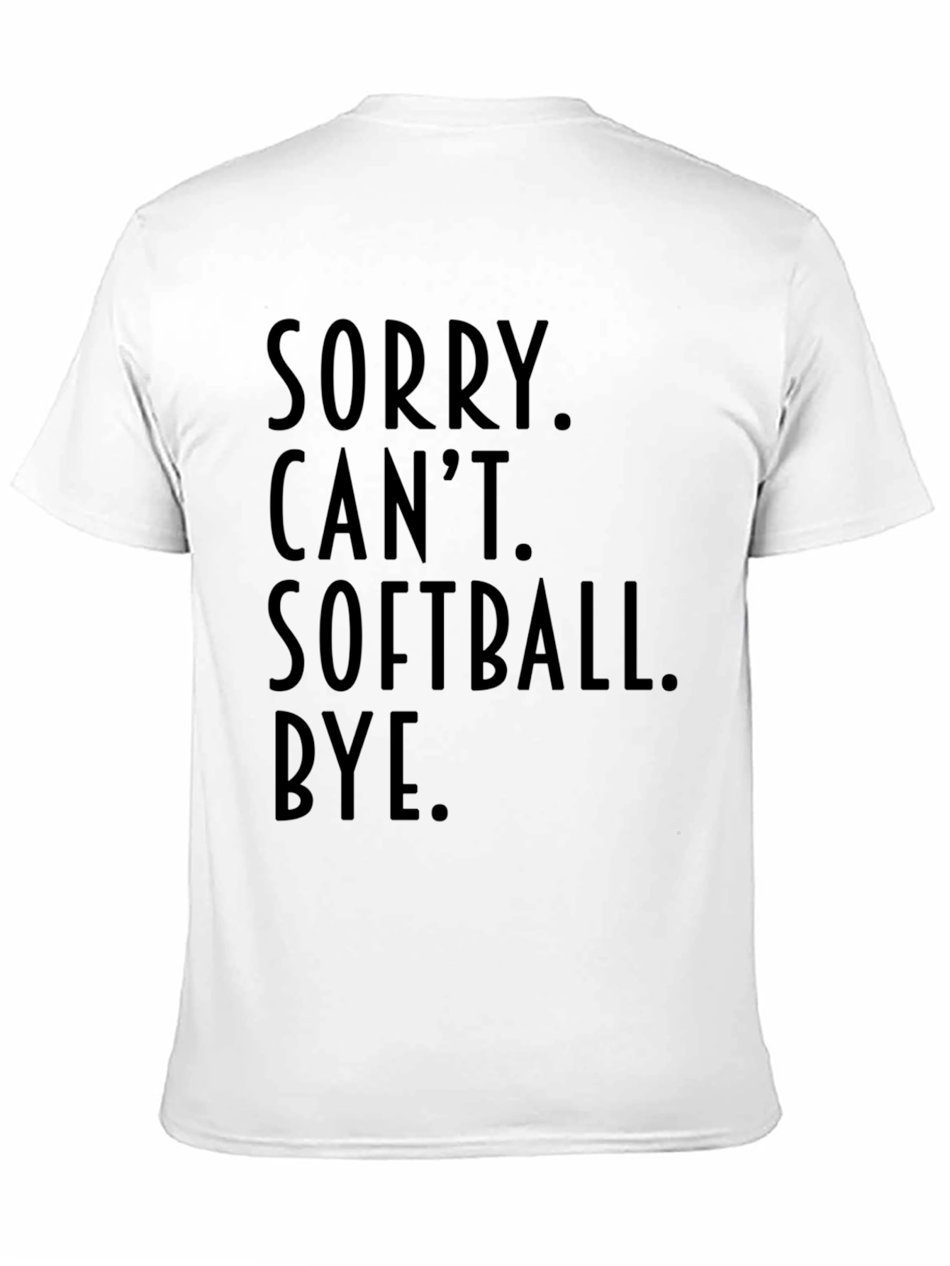 Sorry Cant Softball Bye Black T-Shirt