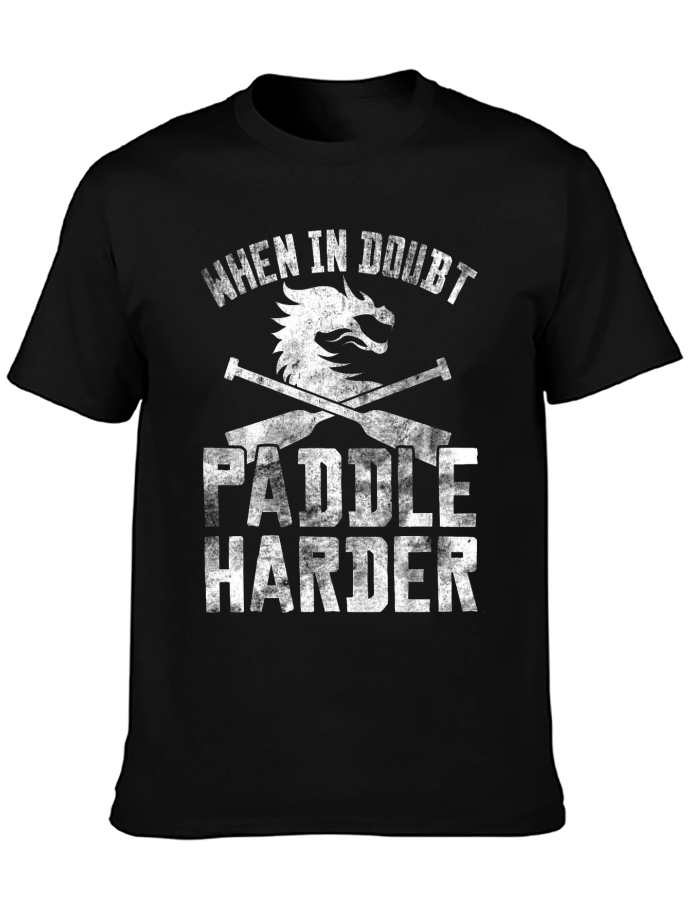 When in Doubt Paddle Harder Black T-Shirt