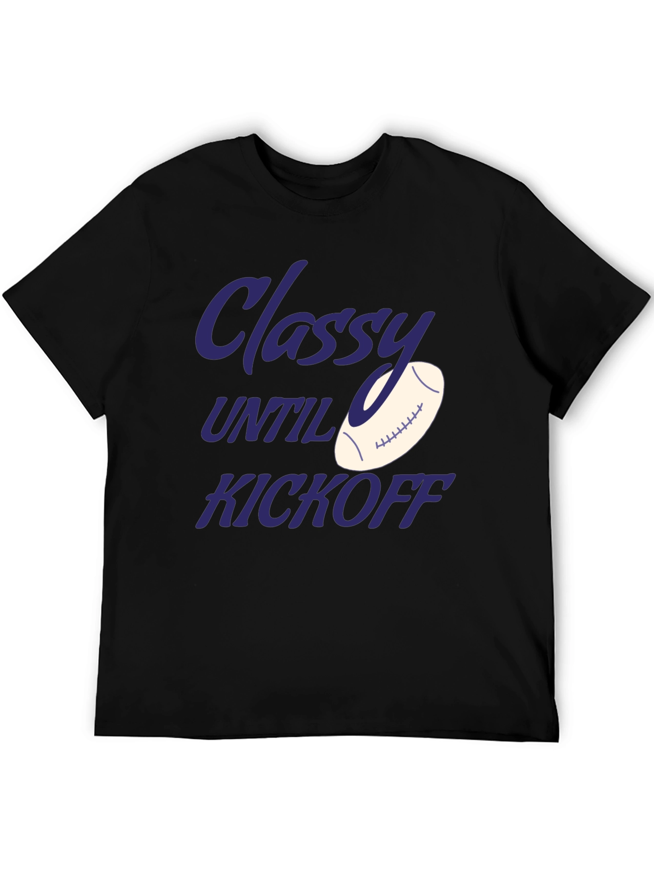 Classy Until Kickoff Football T-Shirt