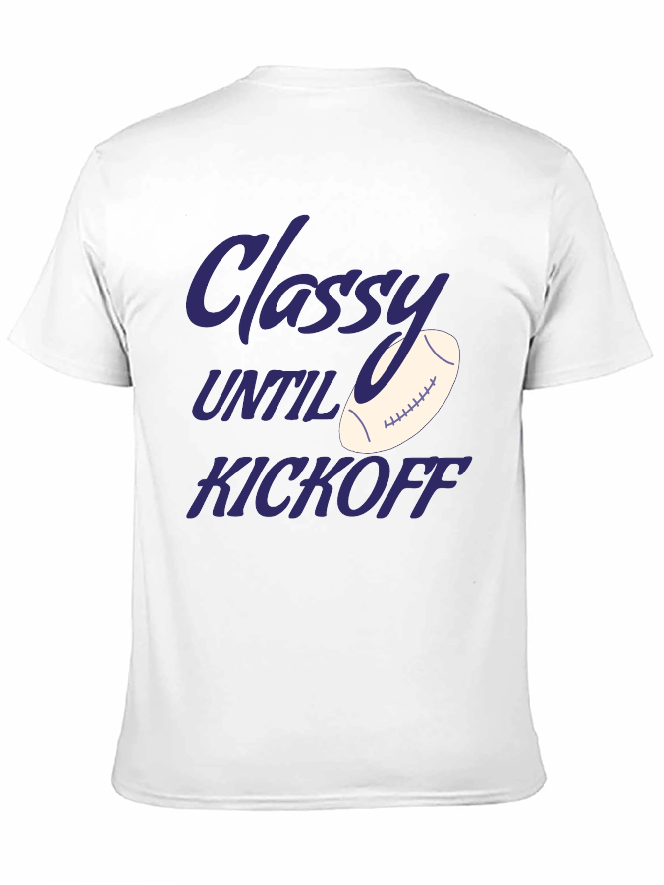 Classy Until Kickoff Football T-Shirt