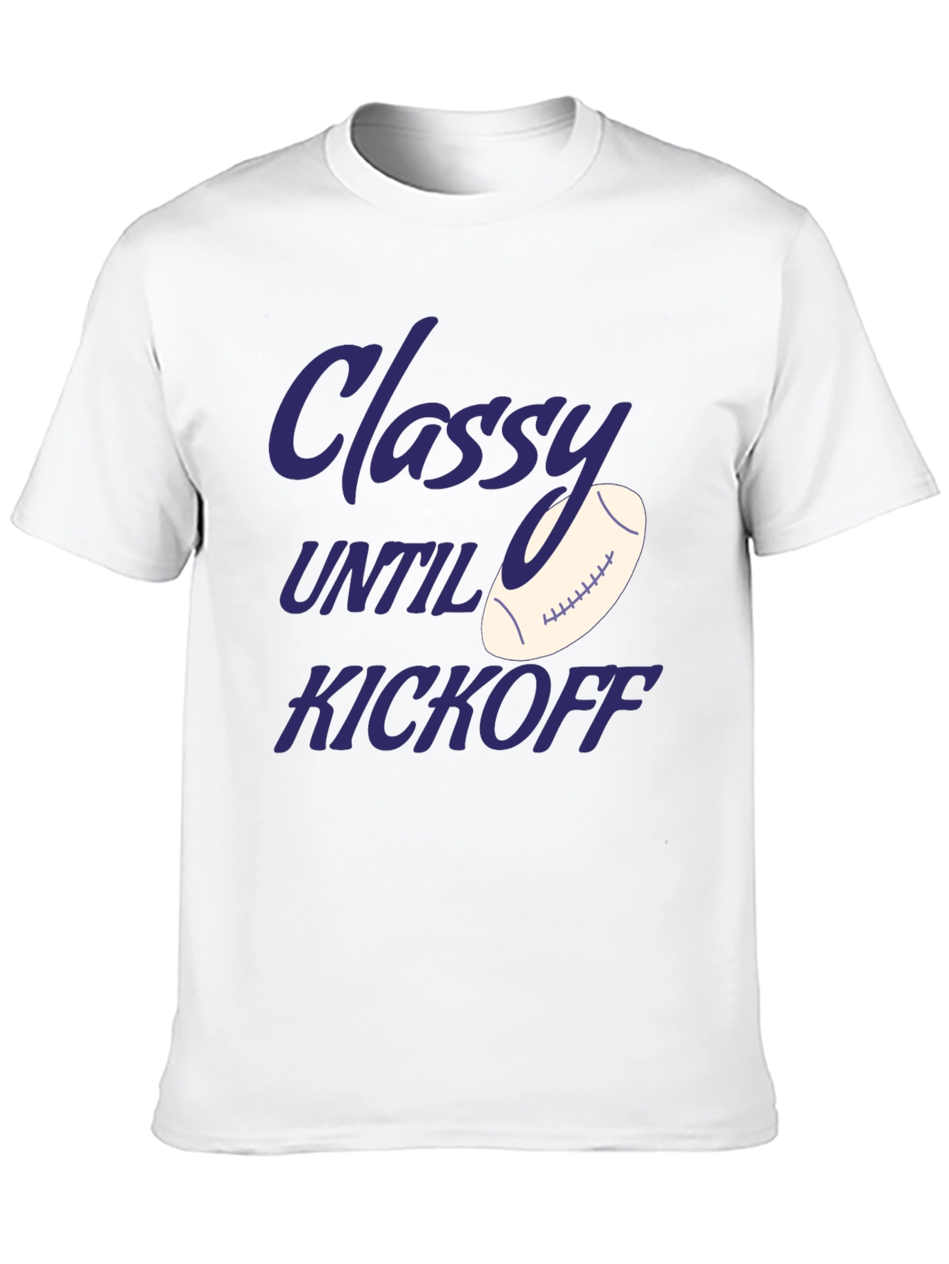 Classy Until Kickoff Football T-Shirt