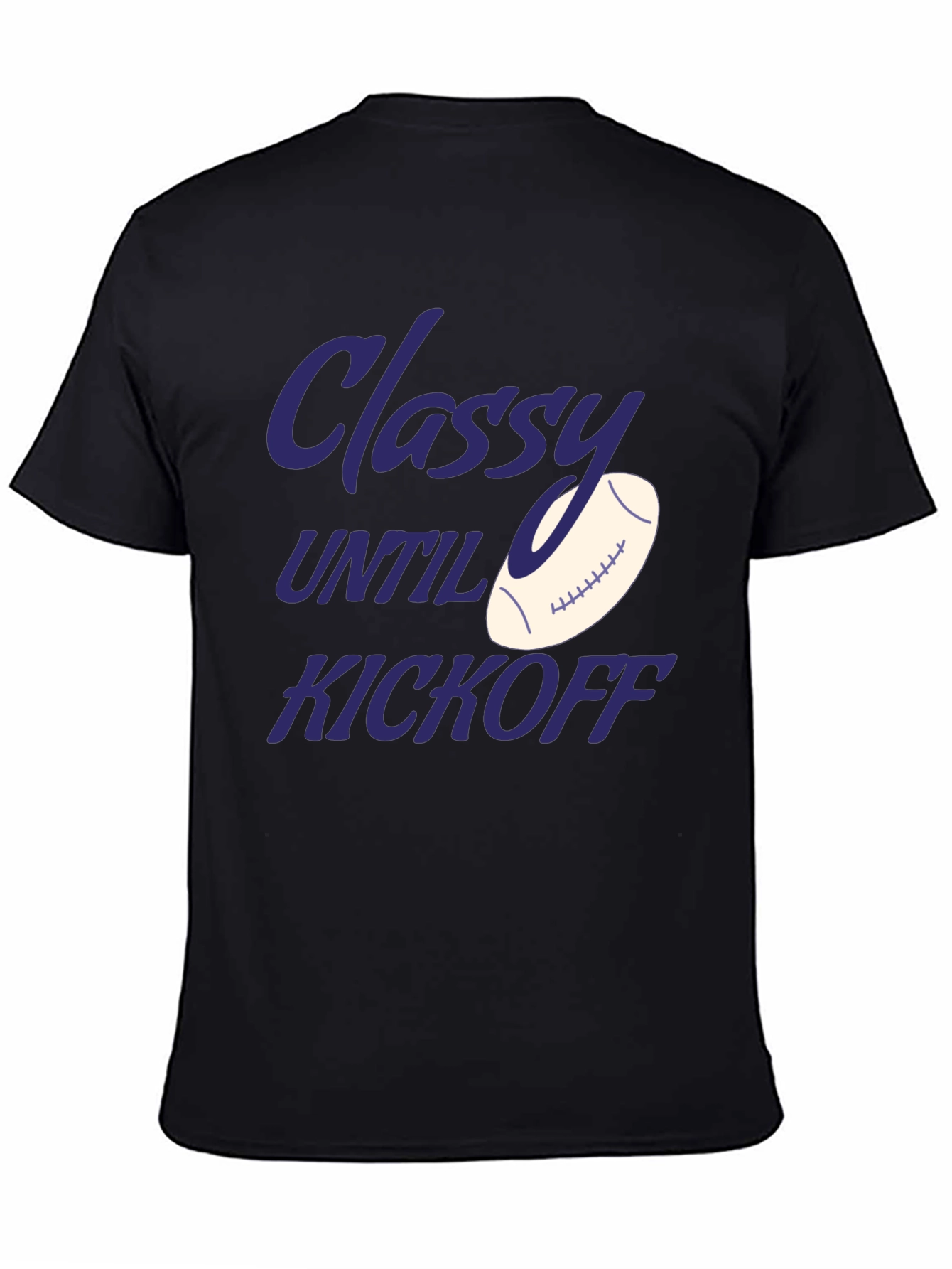 Classy Until Kickoff Football T-Shirt