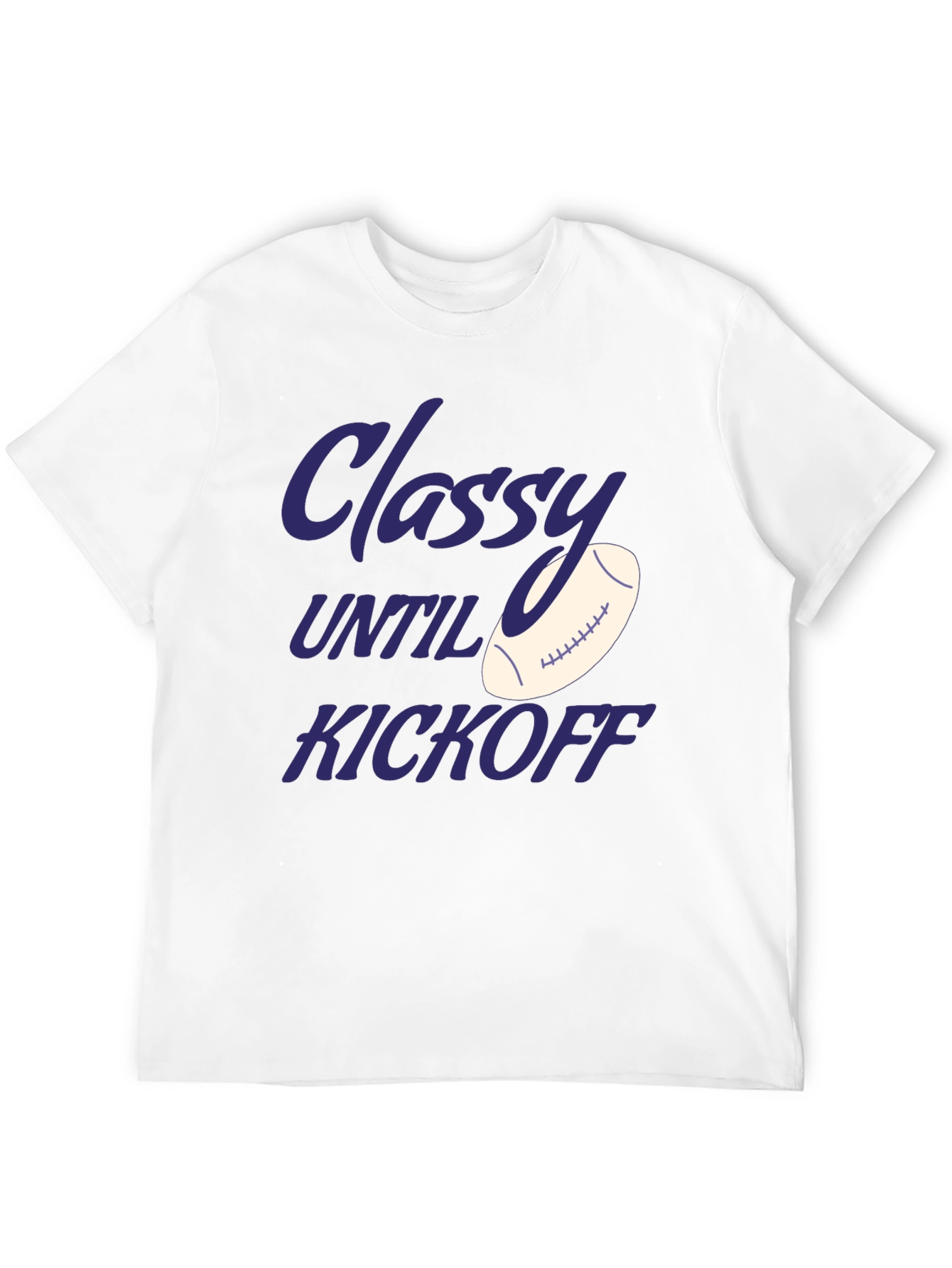 Classy Until Kickoff Football T-Shirt