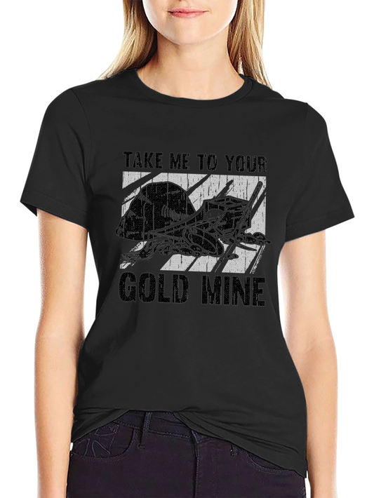 Take Me To Your Gold Mine Black T-Shirt