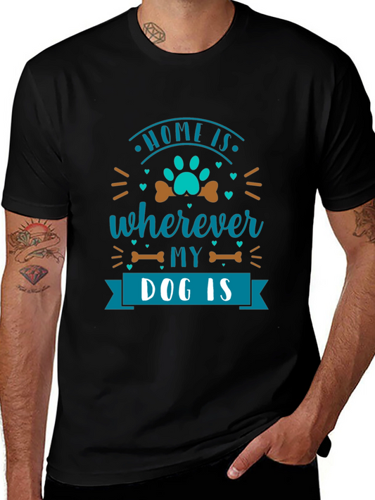 Home Is Wherever My Dog Is T-Shirt