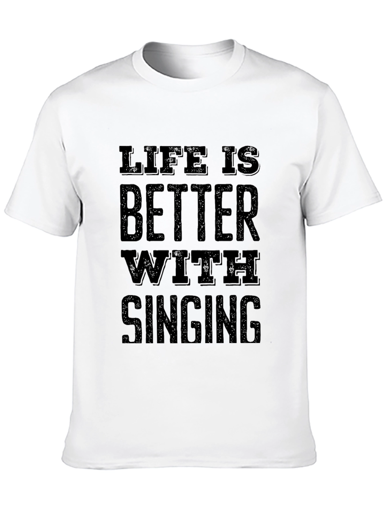 Life is Better with Singing - Black T-Shirt