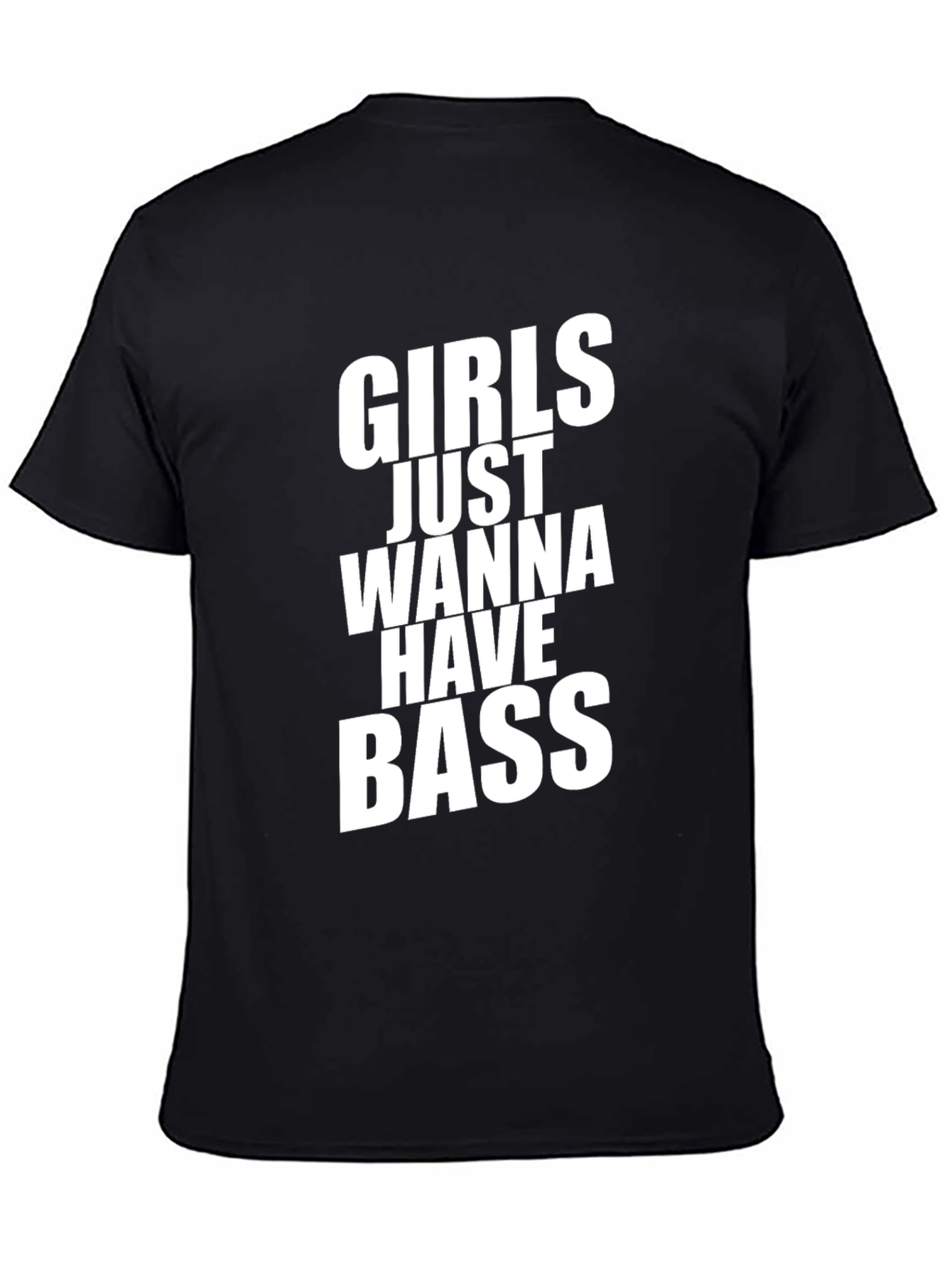 Girls Just Wanna Have Bass Funny T-Shirt