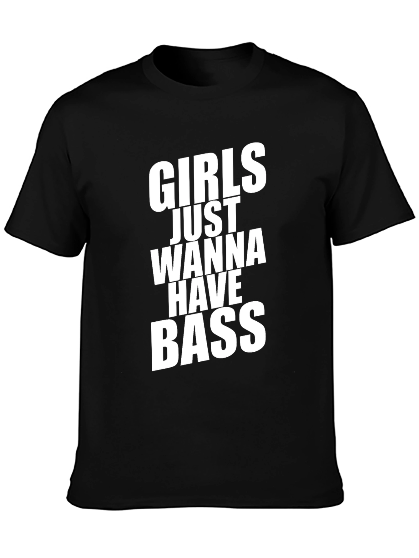 Girls Just Wanna Have Bass Funny T-Shirt