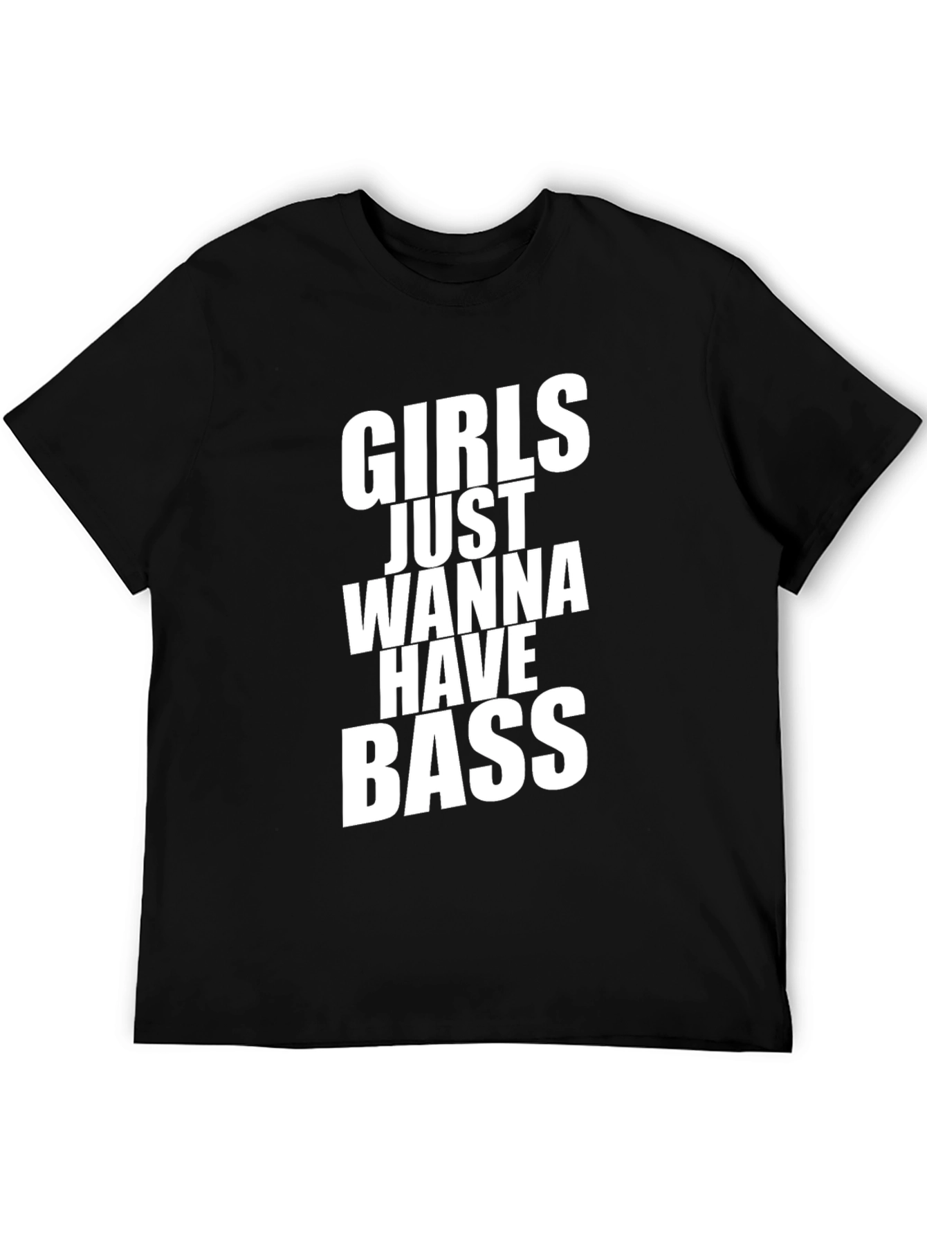 Girls Just Wanna Have Bass Funny T-Shirt