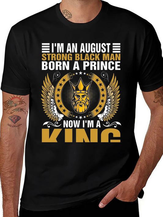 August Strong Black Man Born A Prince Now Im A King T-Shirt