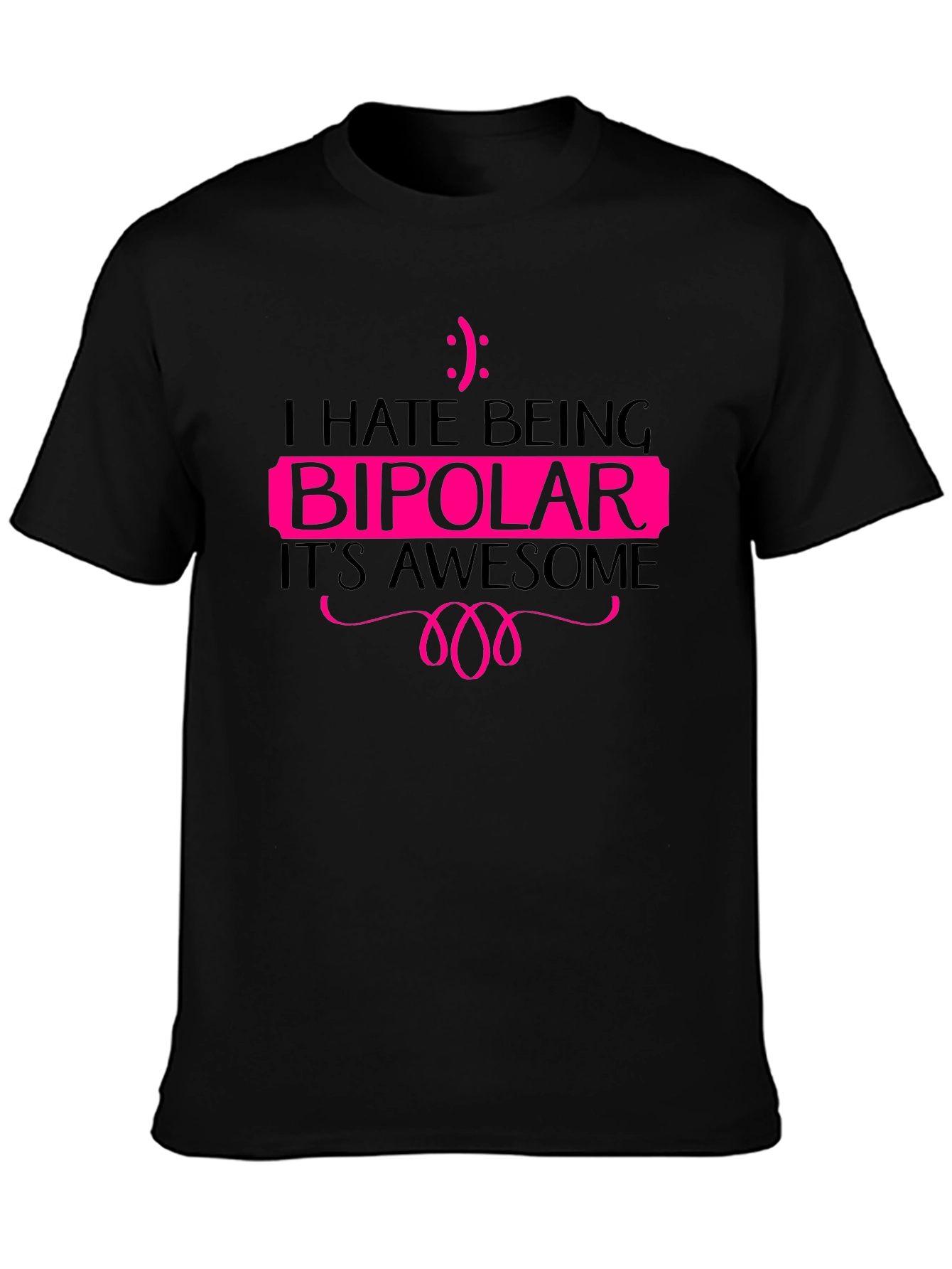 I Hate Being Bipolar Black T-Shirt