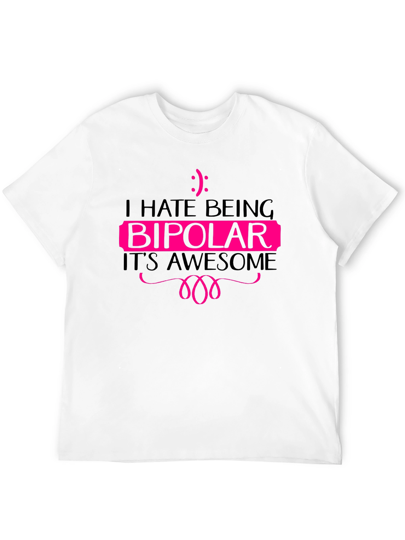 I Hate Being Bipolar Black T-Shirt