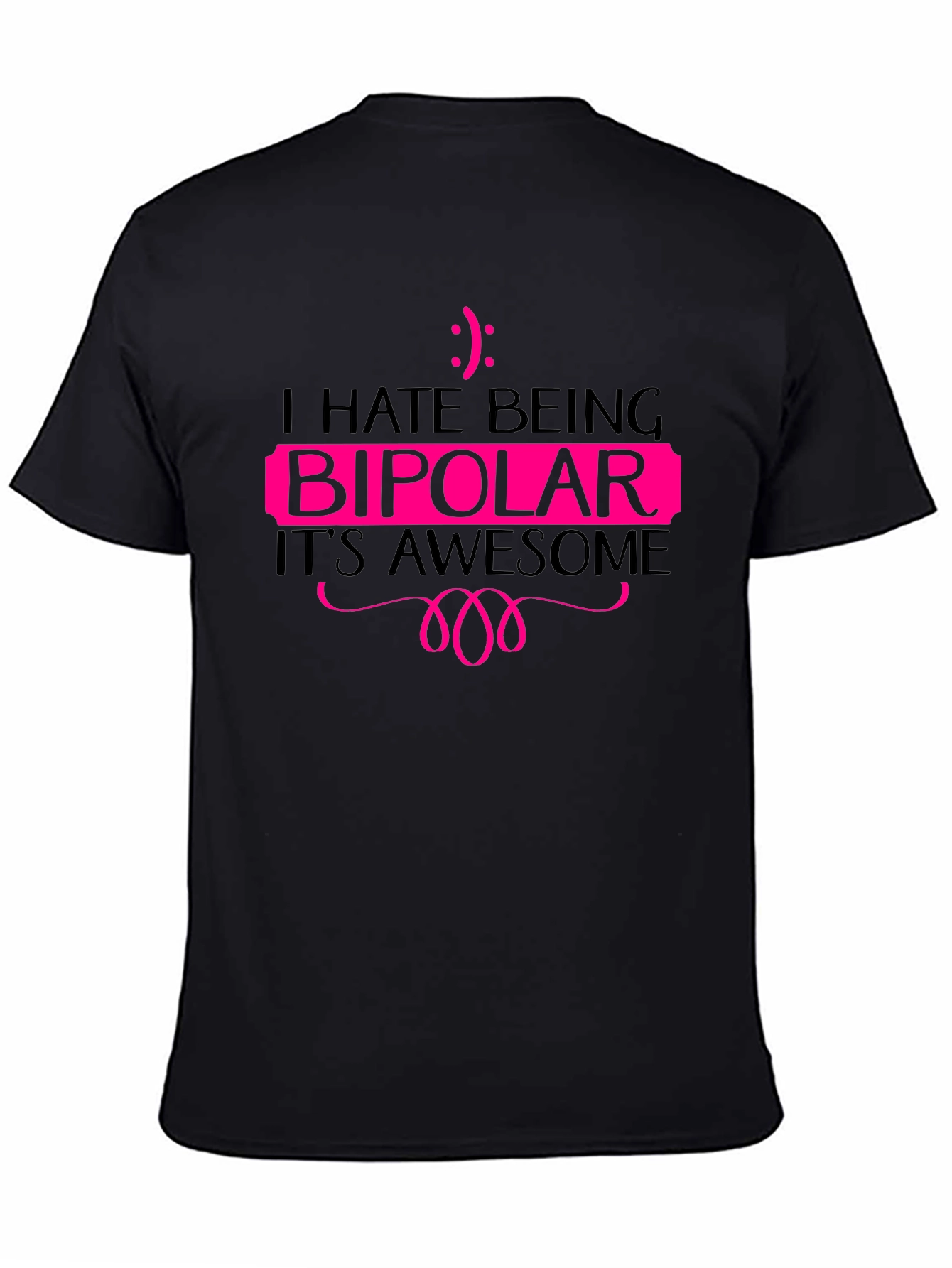 I Hate Being Bipolar Black T-Shirt