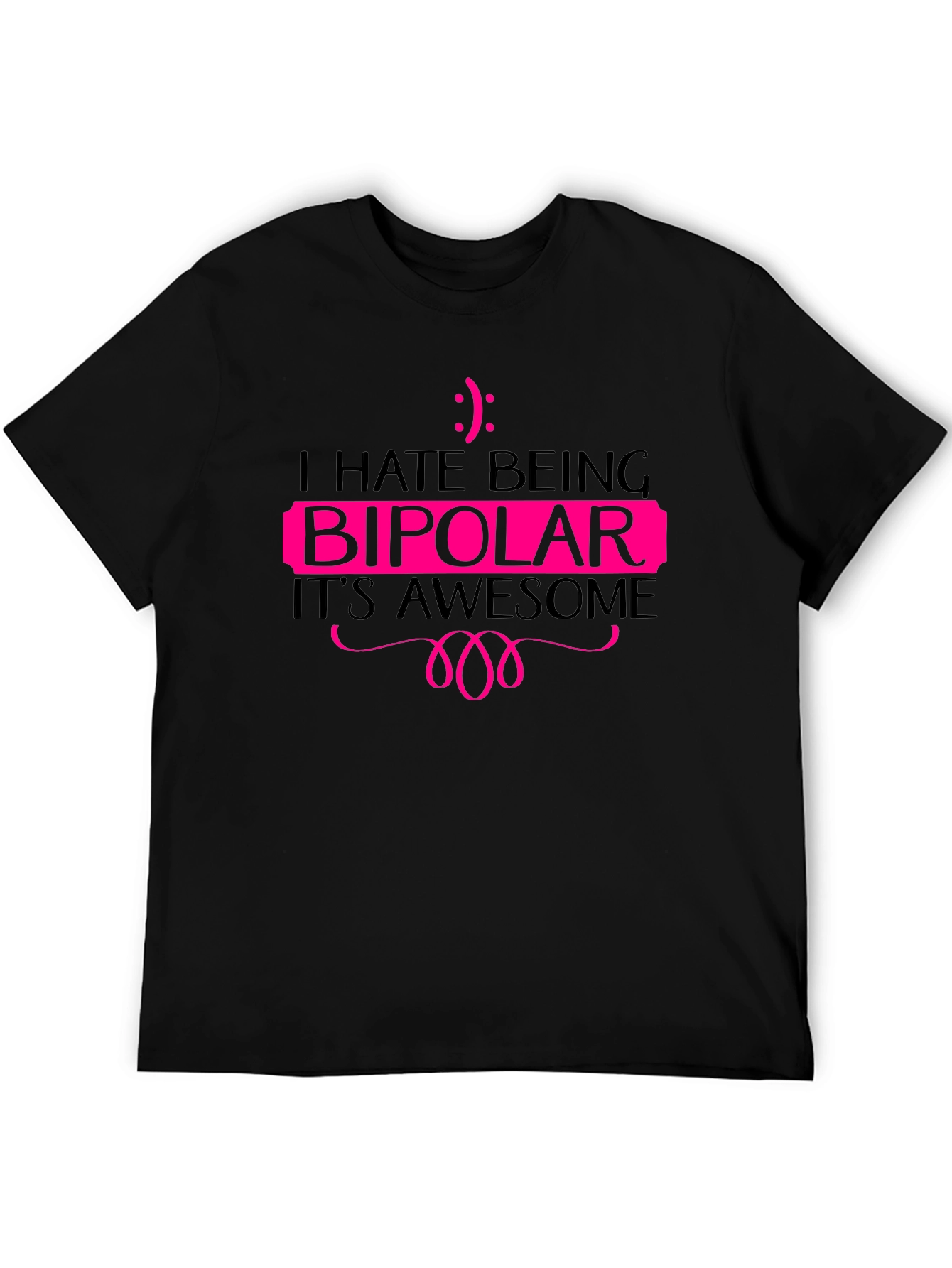 I Hate Being Bipolar Black T-Shirt