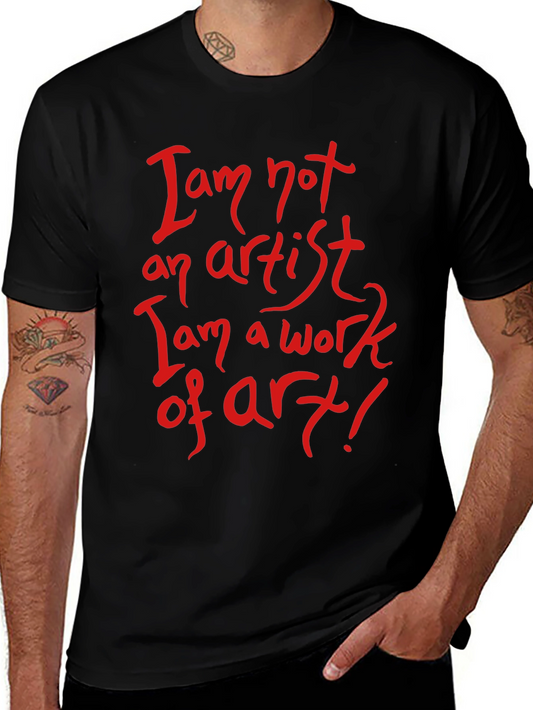 I Am Not an Artist T-Shirt - Work of Art Tee