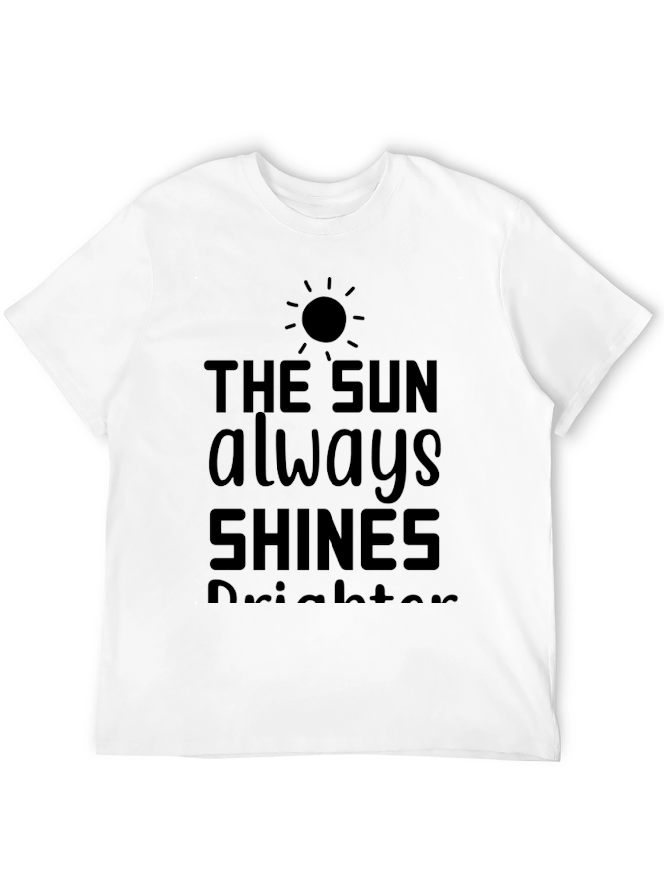 The Sun Always Shines T-Shirt - Positive Vibes
