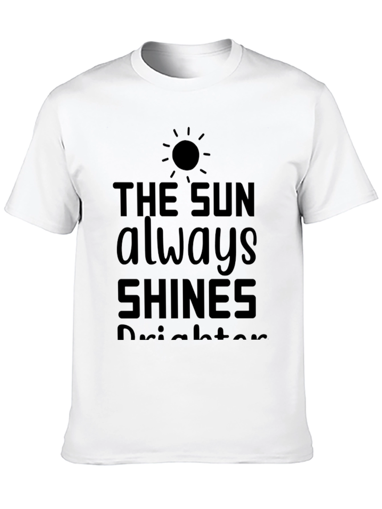 The Sun Always Shines T-Shirt - Positive Vibes