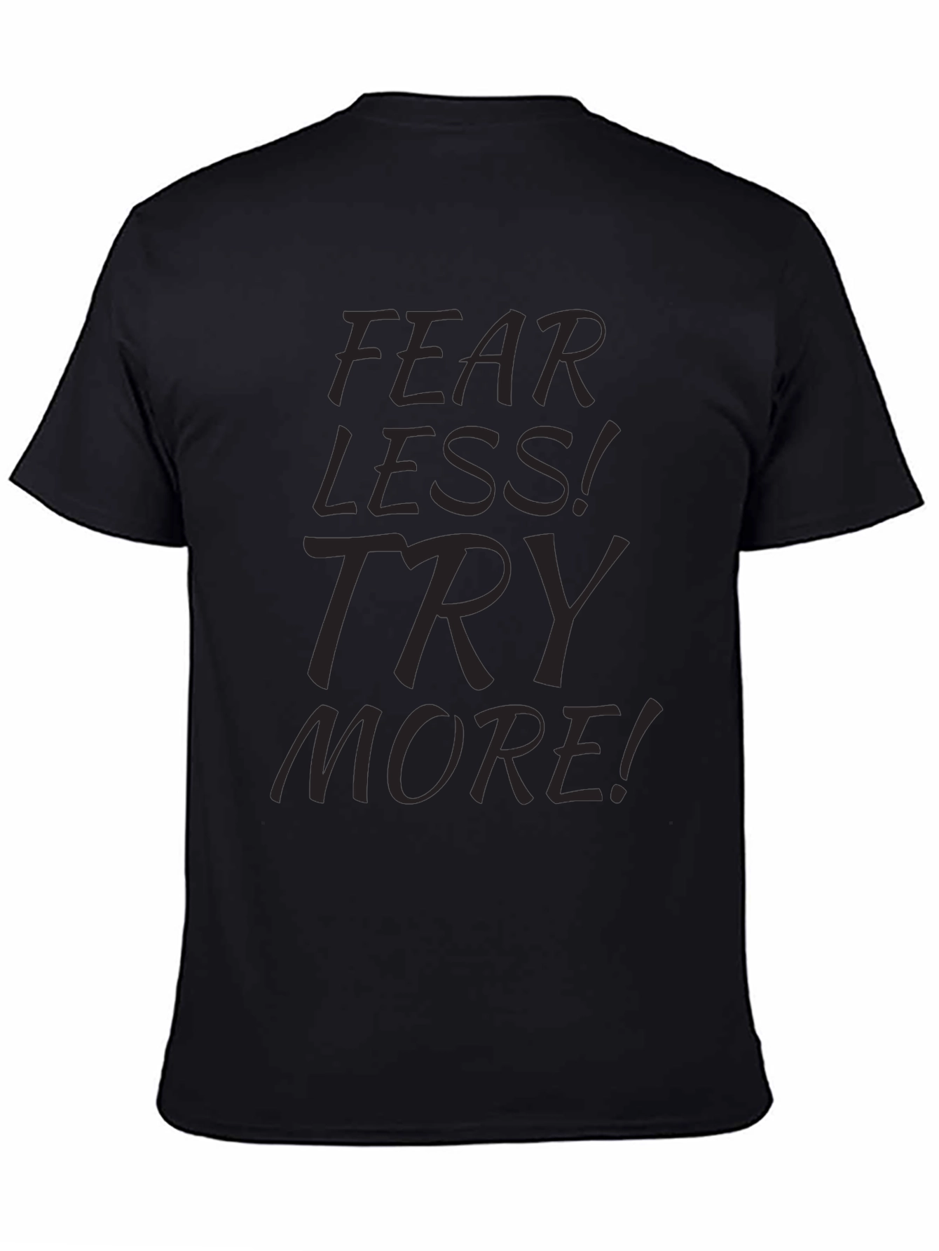 Fear Less Try More Black Graphic T-Shirt