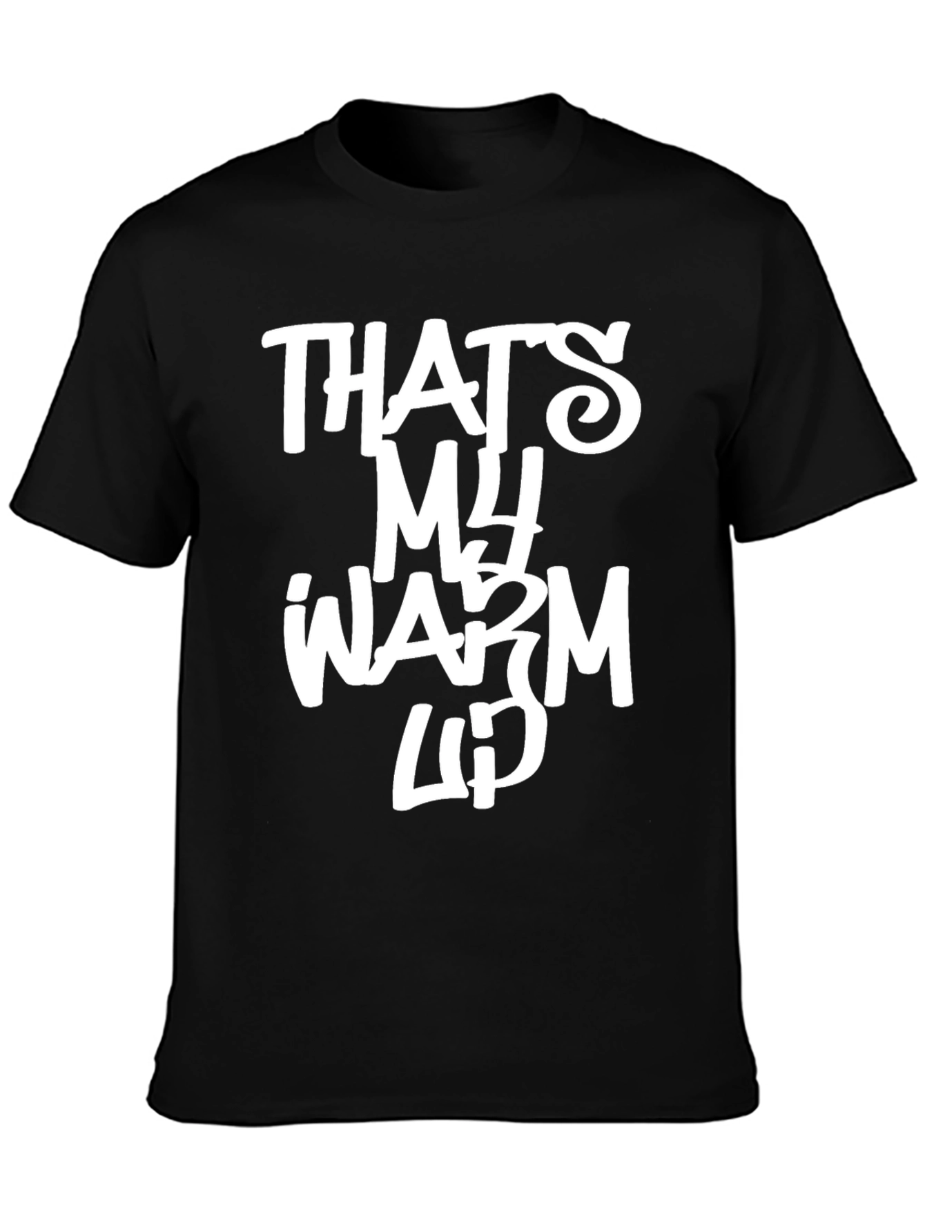 Thats My Warm Up Graphic Tee
