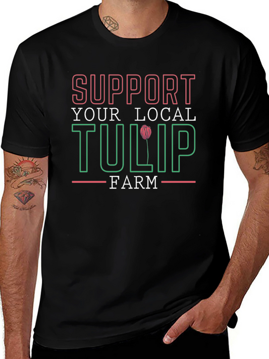 Support Your Local Tulip Farm T-Shirt
